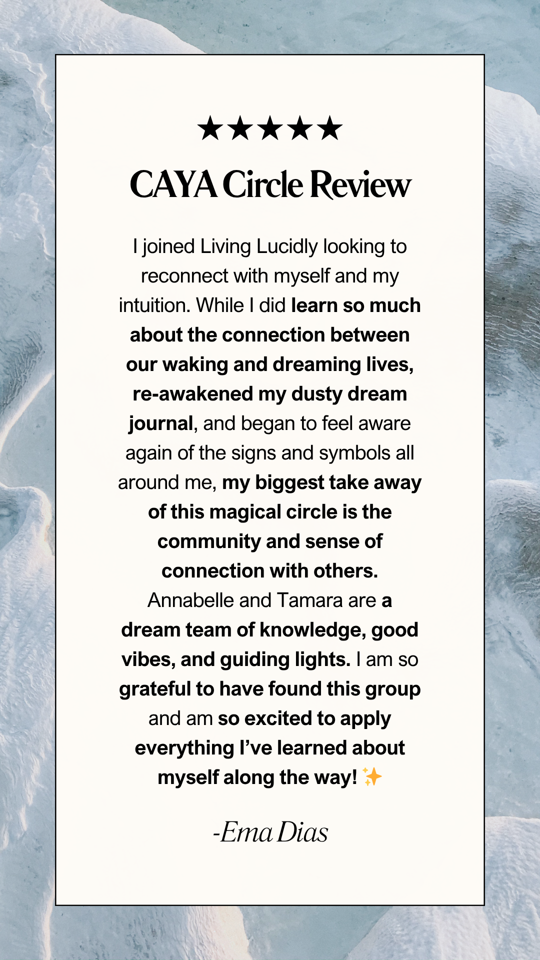 A digital review with five black stars at the top, titled 'CAYA Circle Review'. The text contains a positive testimonial about joining a community or group, mentioning personal growth, connection with others, and gratitude for the experience. The review is signed by Ema Dias.