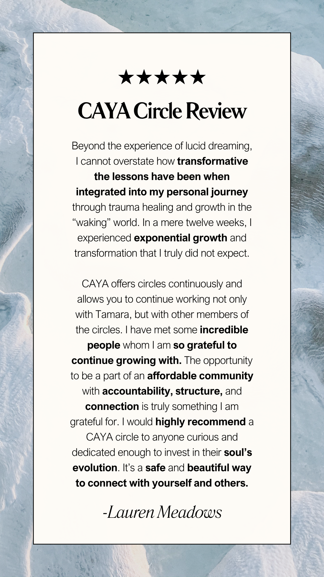 A written testimonial or review with five stars at the top, praising CAYA Circle for transformative growth, community, accountability, connection, and self-discovery, signed by Lauren Meadows, set against a background of icy ocean waves.