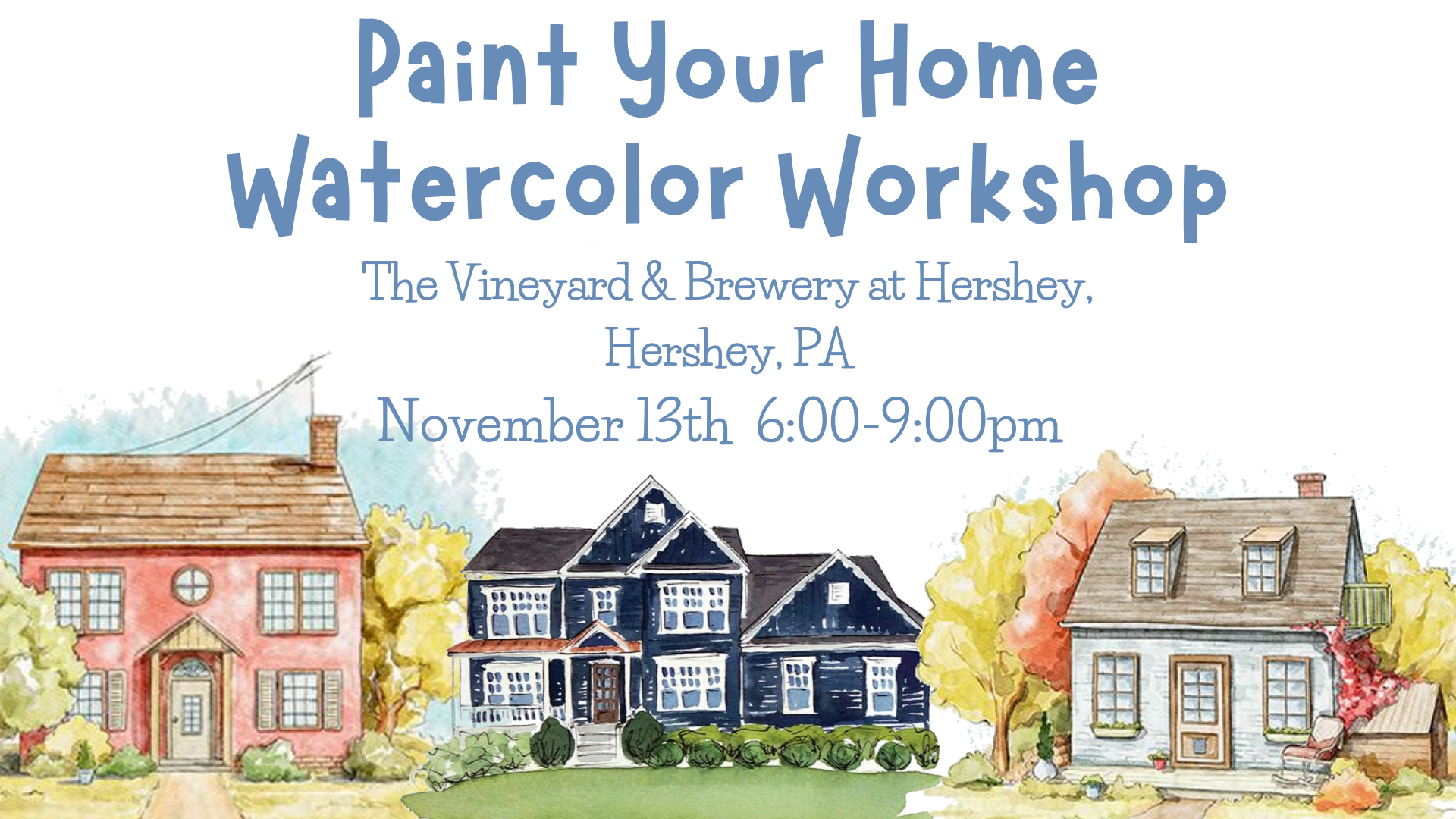 Paint Your Home Watercolor Workshop