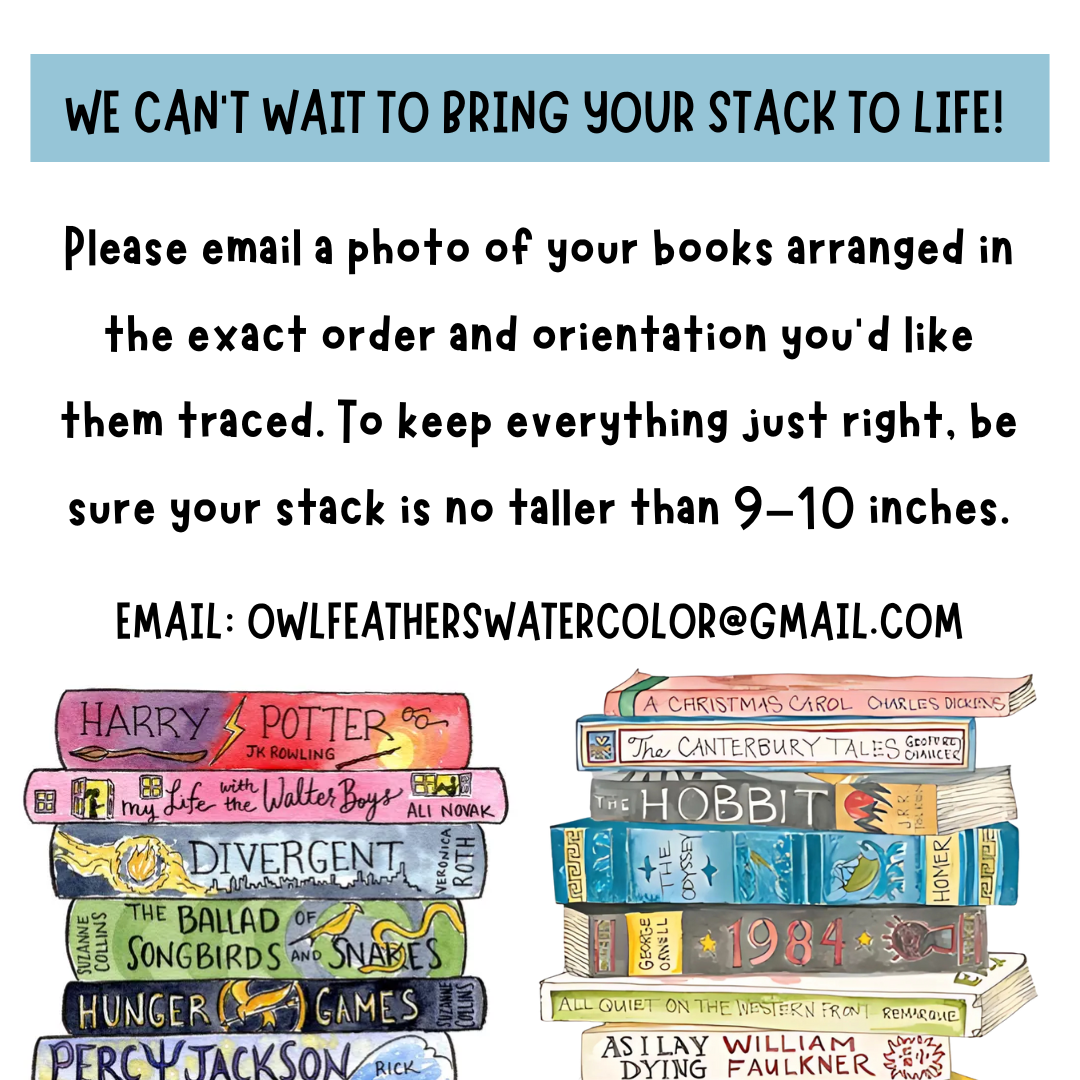 We can’t wait to bring your stack to life! Please email a photo of your books arranged in the exact order and orientation you’d like them traced. To keep everything just right, be sure your stack .png