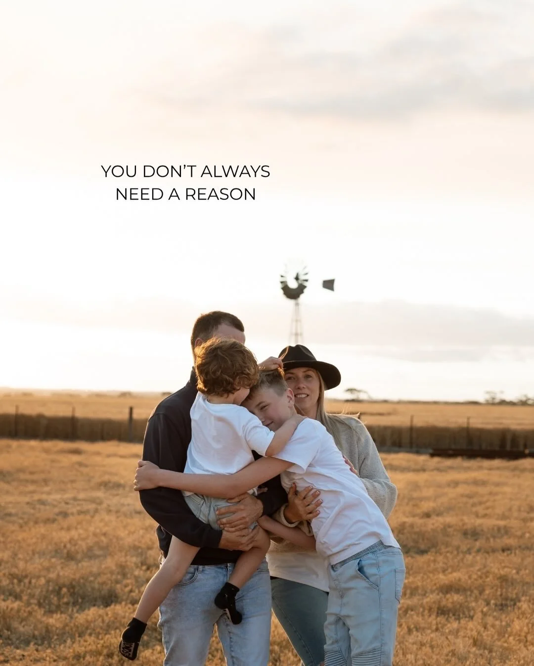You don&rsquo;t need a reason for family photos.

Just a season of life you&rsquo;ll want to remember someday.

Messy hair. Bare feet. Belly laughs. A header in the paddock. Your favourite chook. A random
Tuesday.

Those are reasons enough.

&mdash;&
