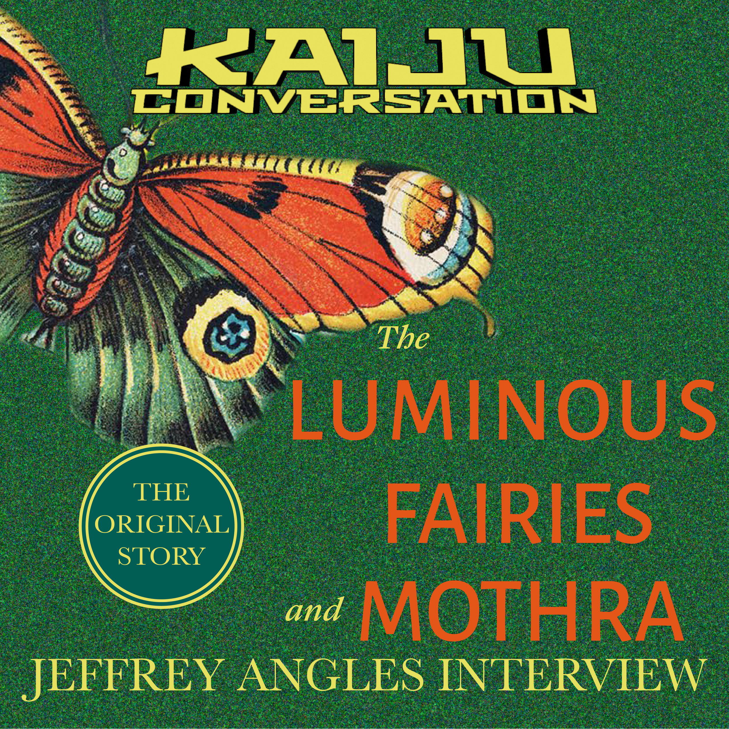 Bonus Episode 32: Luminous Fairies, Mothra, and Jeffrey Angles Interview