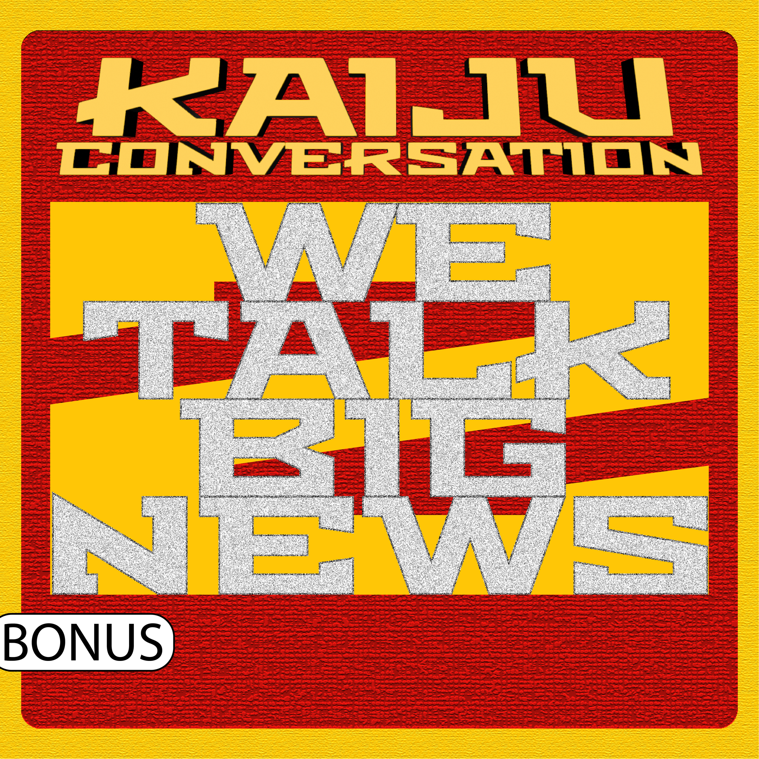 Bonus Episode 34: Kaiju News Roundup 2 - Electric Boogaloo