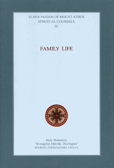 Family Life & Parenting - Saint Paisios the Athonite - Spiritual Counsels Volume 4