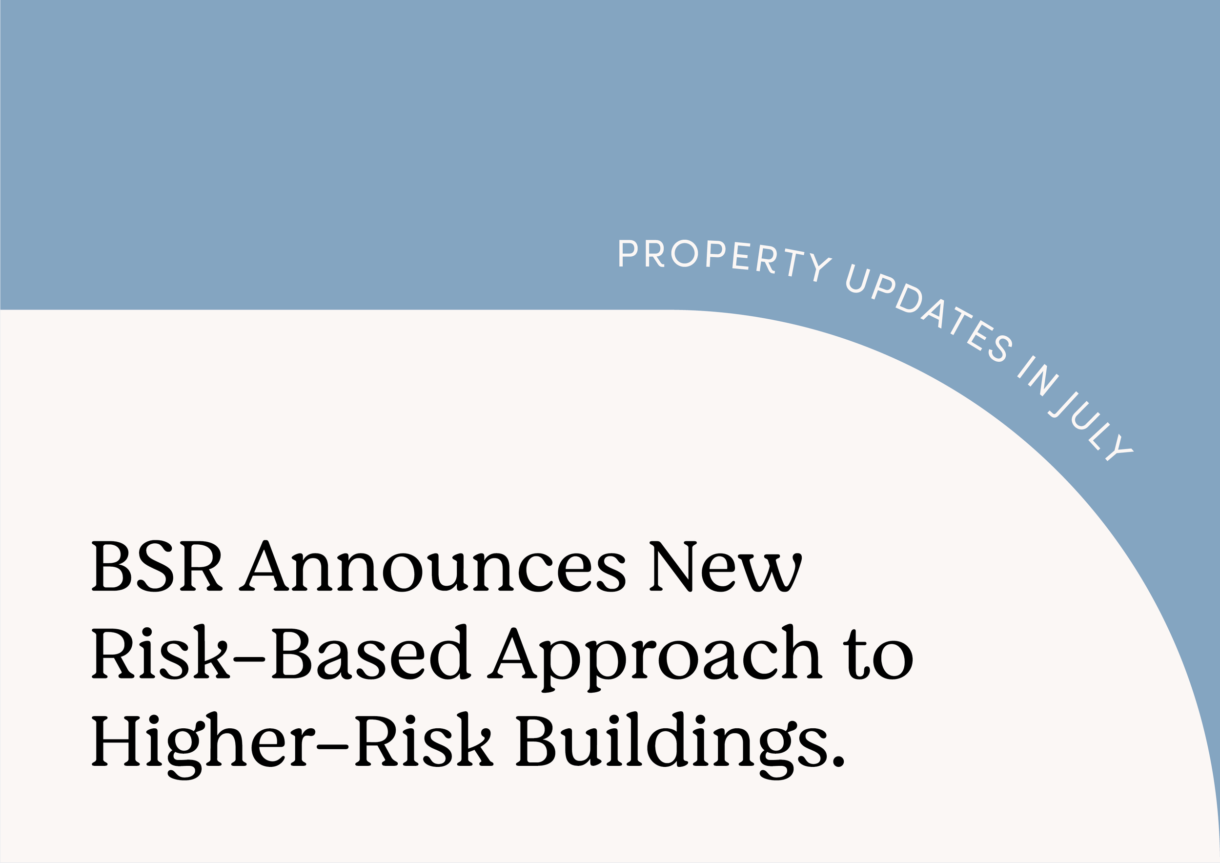 BSR Announces New Risk-Based Approach to Higher-Risk Buildings.