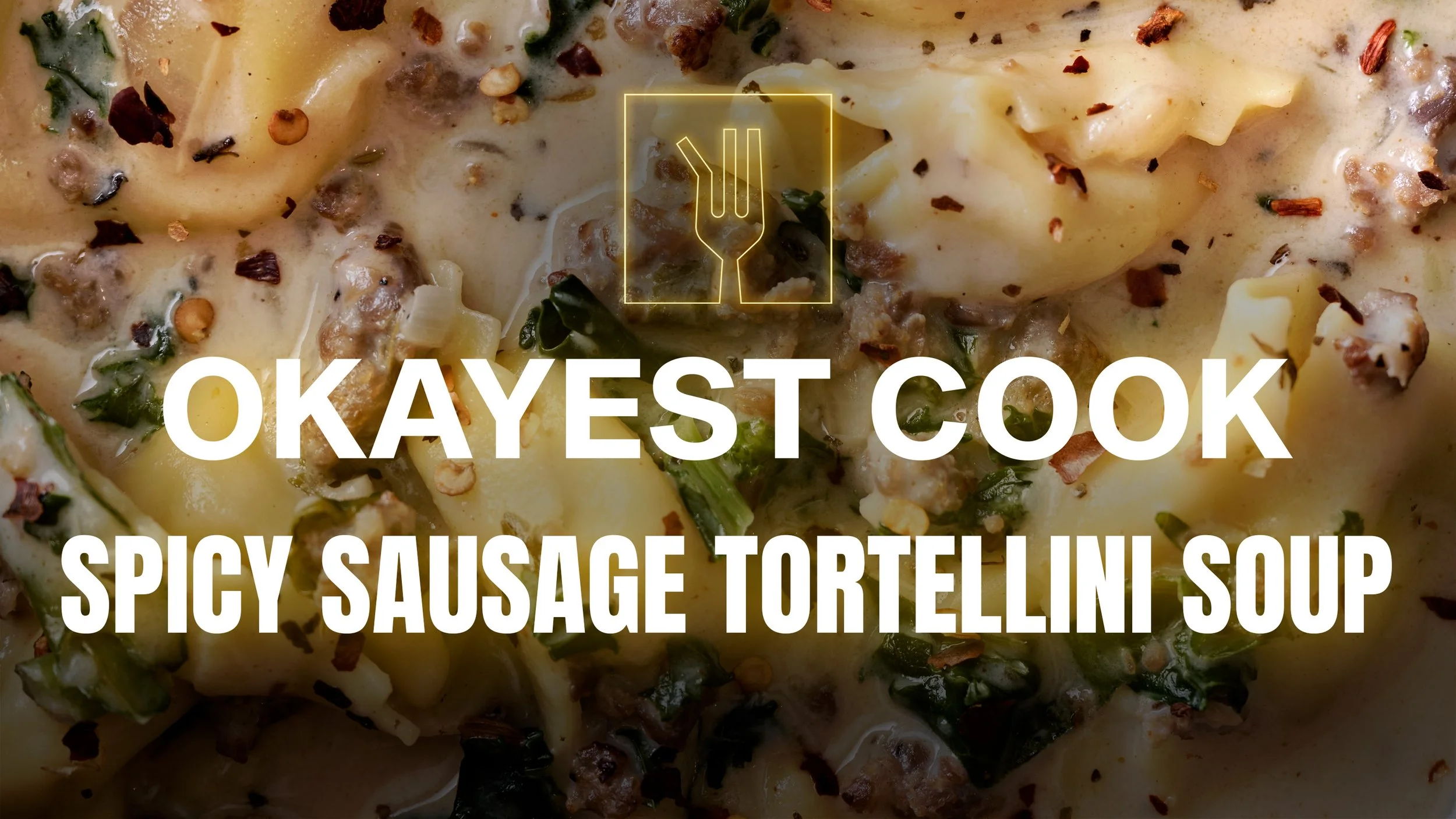 SPICY SAUSAGE TORTELLINI SOUP