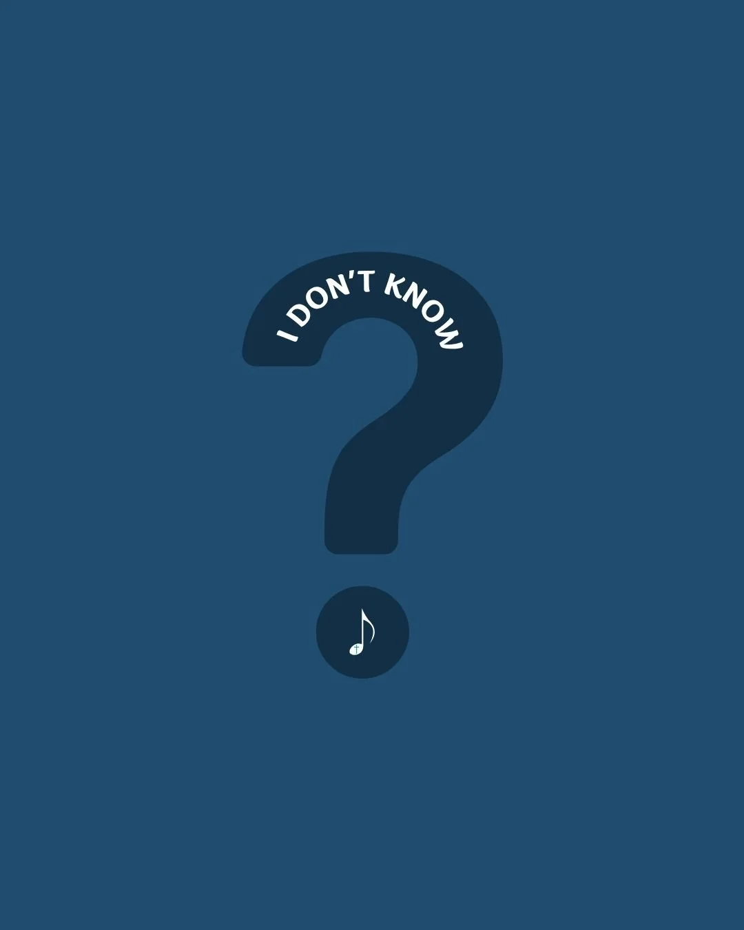 I Don’t Know