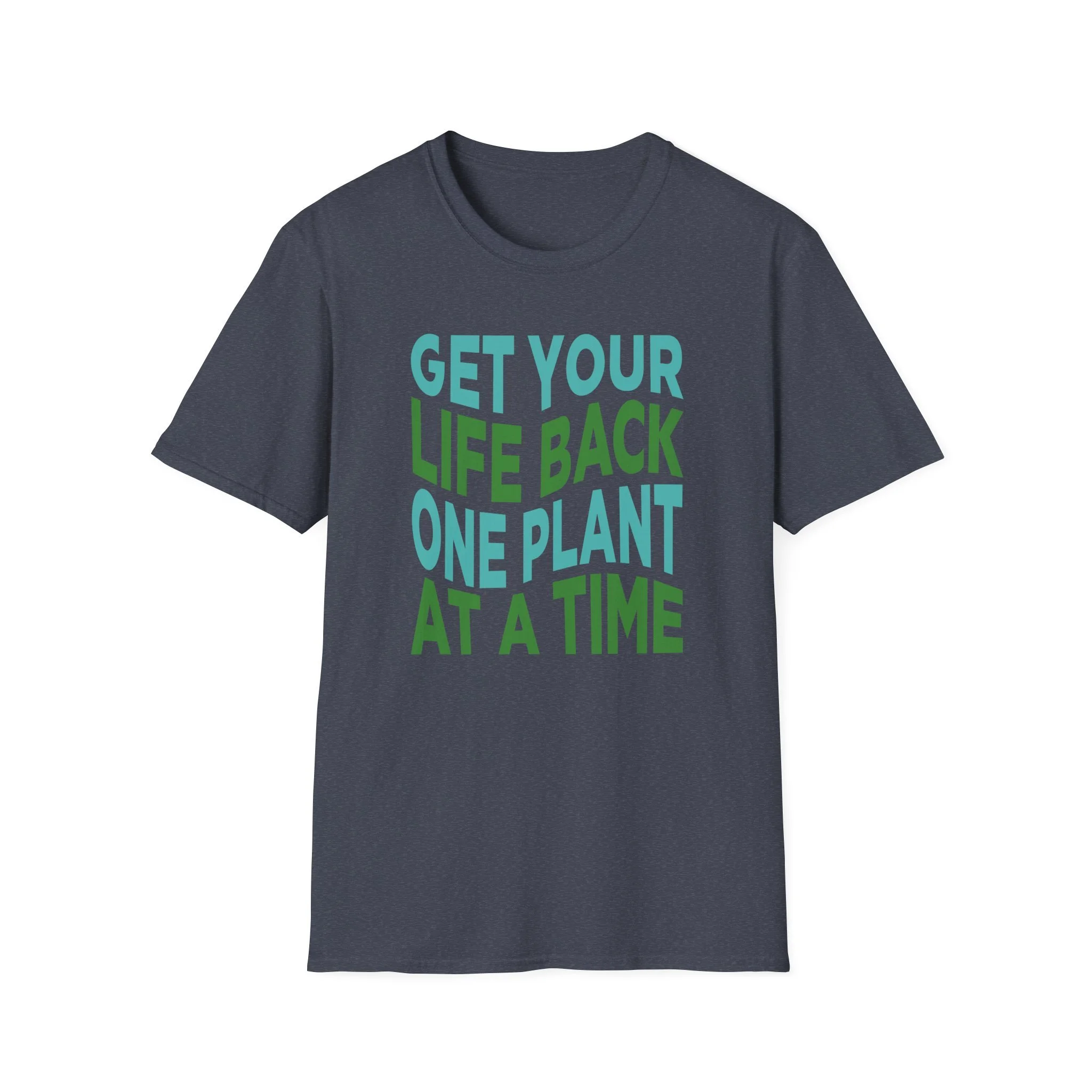 Get your life back one plant at a time tee
