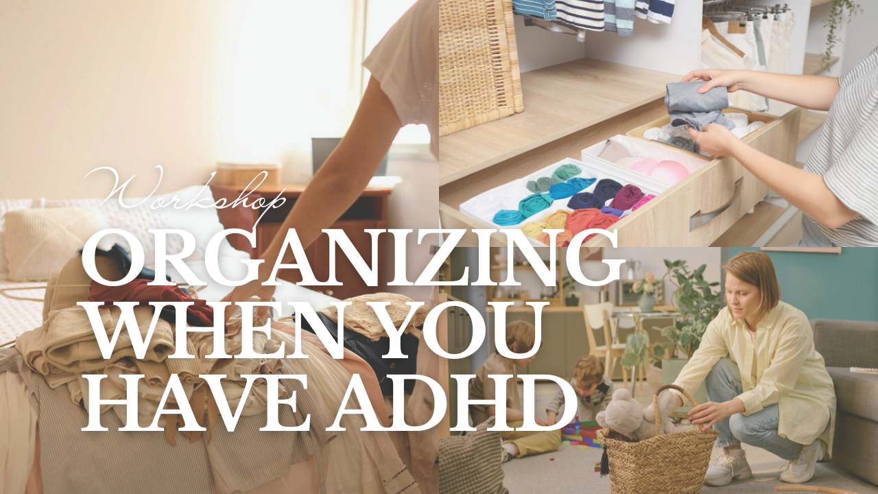 Organizing When You Have ADHD