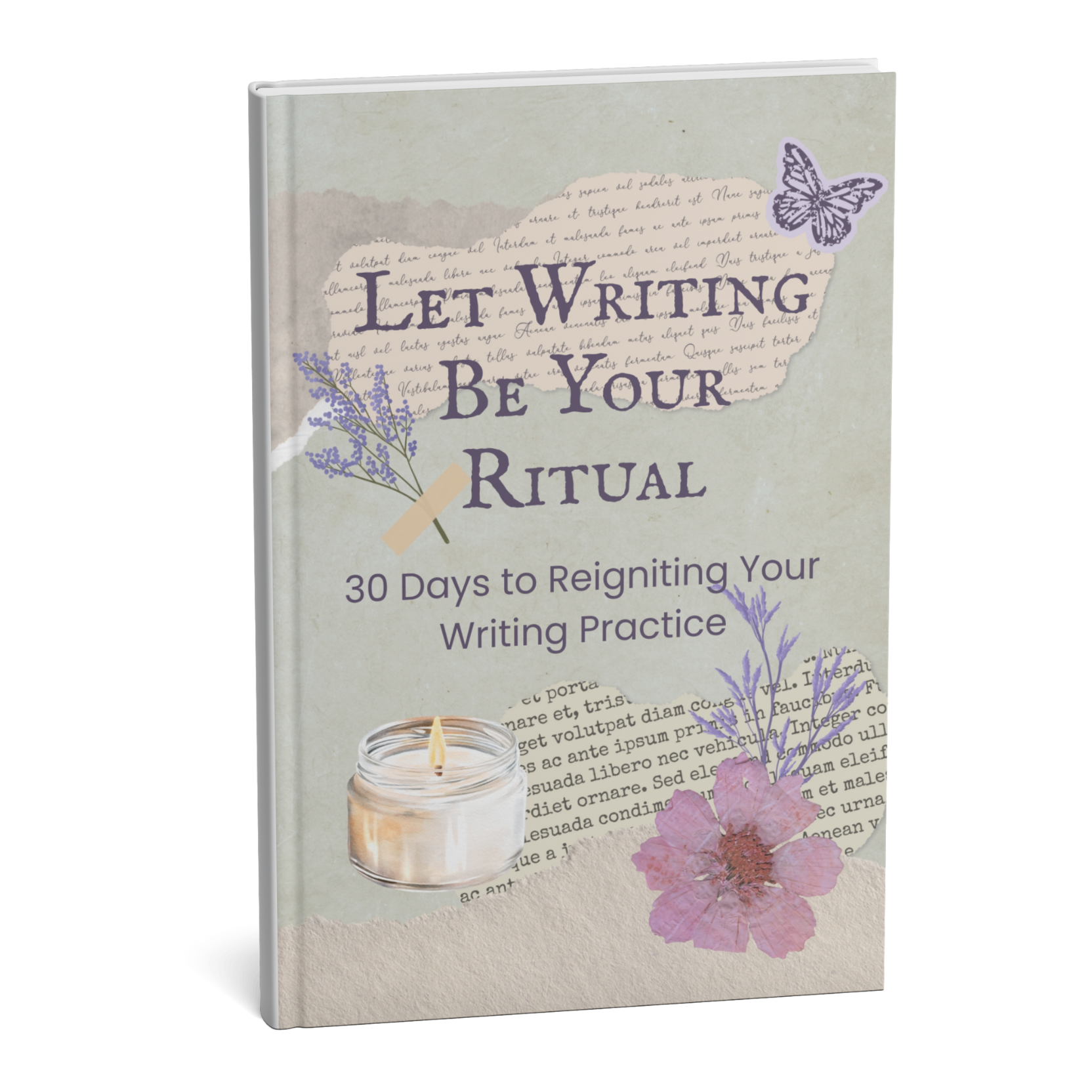 Let Writing Be Your Ritual: 30 Days To Reigniting Your Writing Practice
