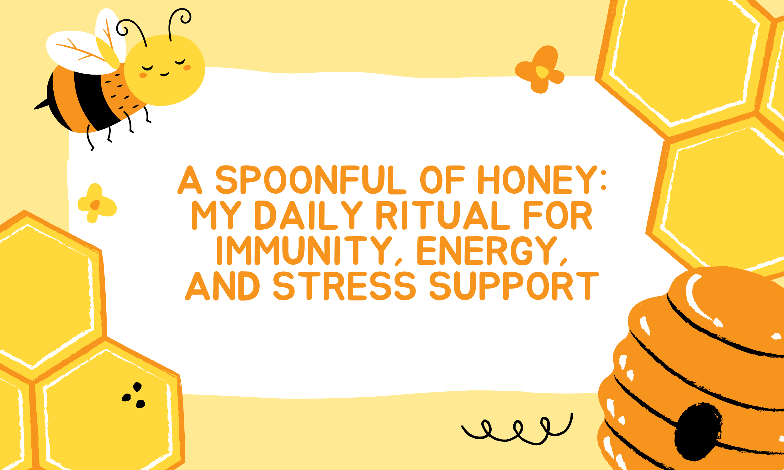 A Spoonful of Honey: My Daily Ritual for Immunity, Energy, and Stress Support