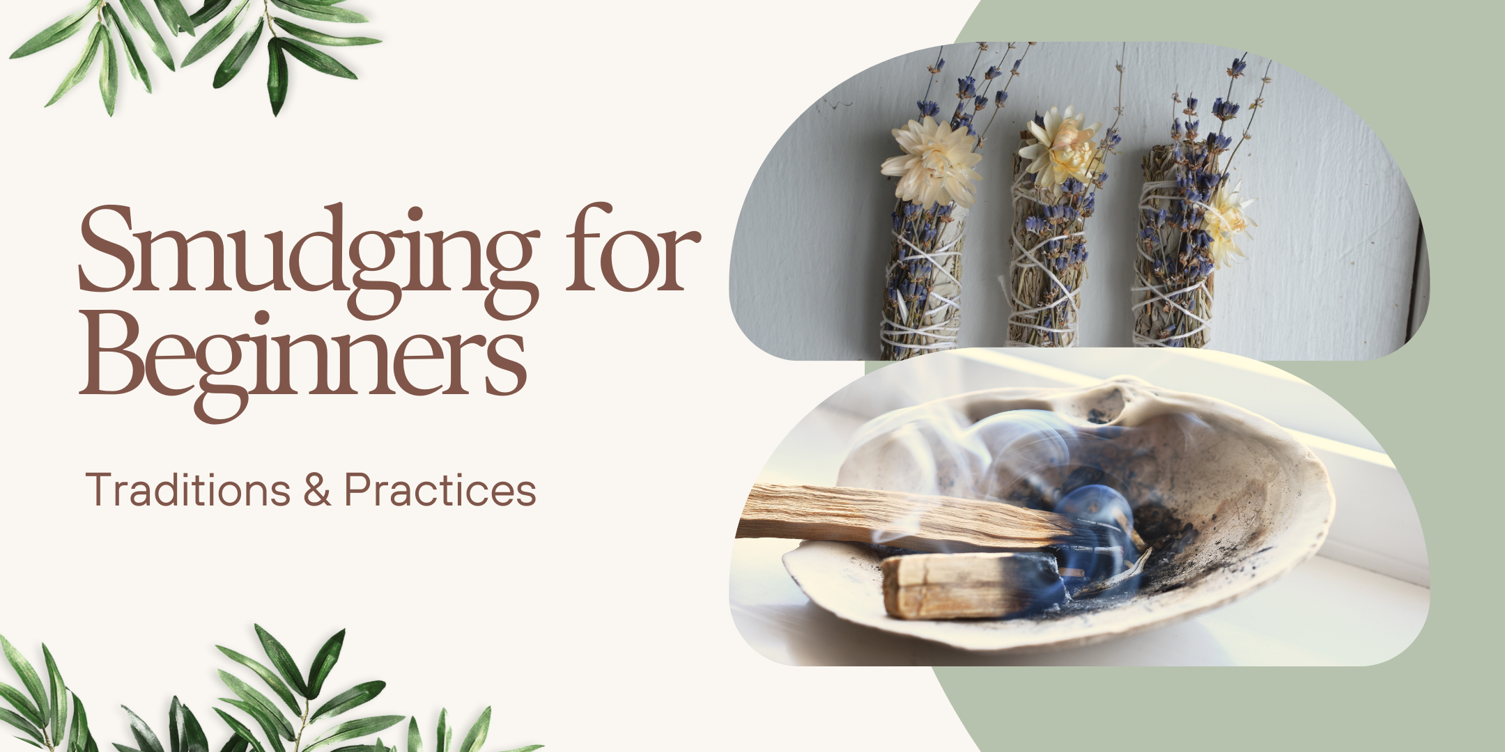 Smudging for Beginners:  Traditions & Practices