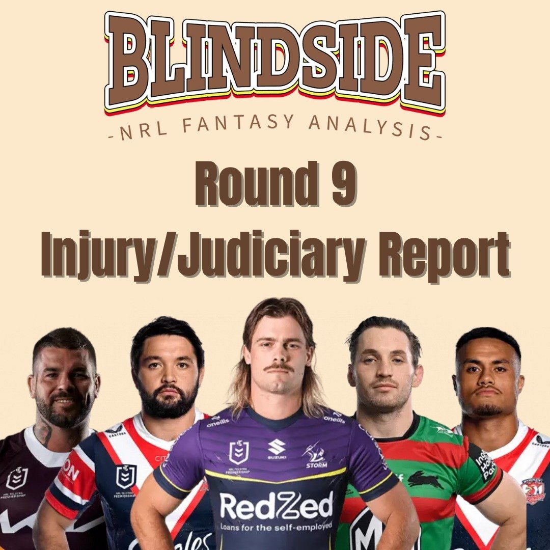 Your weekly update on injuries and suspensions for Round 9. 
For our Blindside Faithful, you also have our community suggested exclusive content - Our thoughts on the fantasy relevant injuries that happened during the round.

To unlock our exclusive 