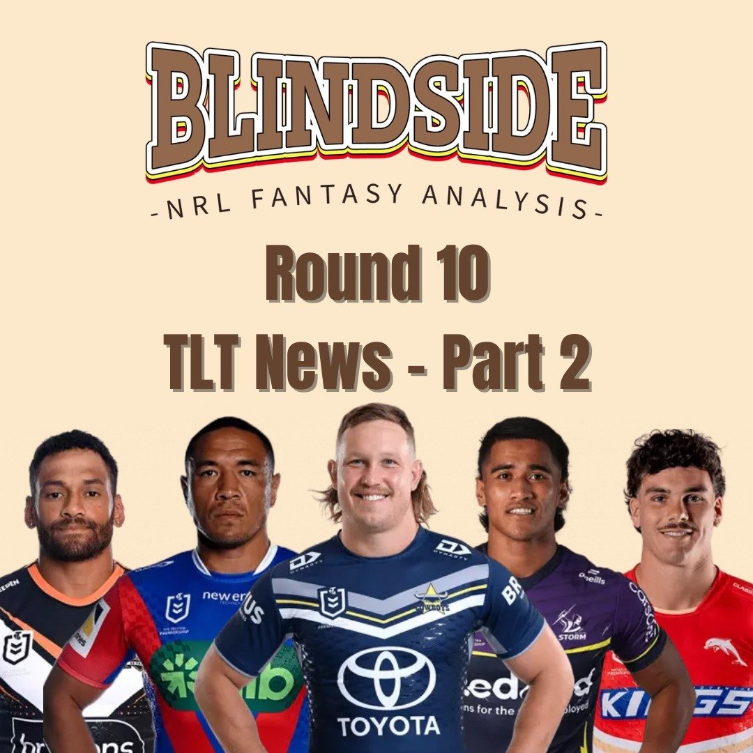 Blindside's Round 10 TLT News - Part 2

#nrl #nrlfantasy #rugbyleague #blindsidenrl