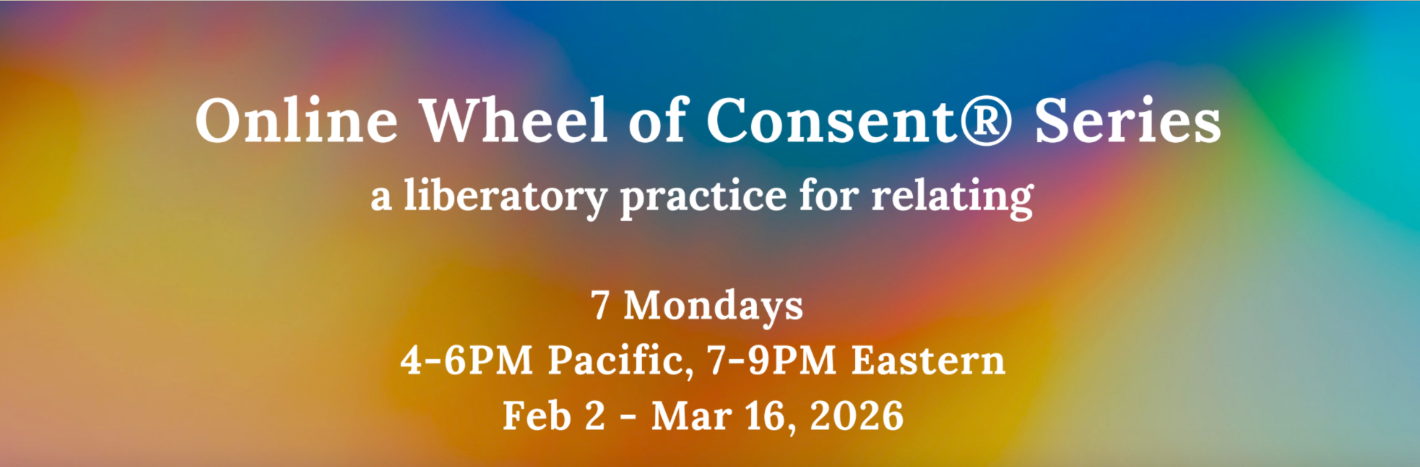 Wheel of Consent® Workshop Series ~ 7 weeks online