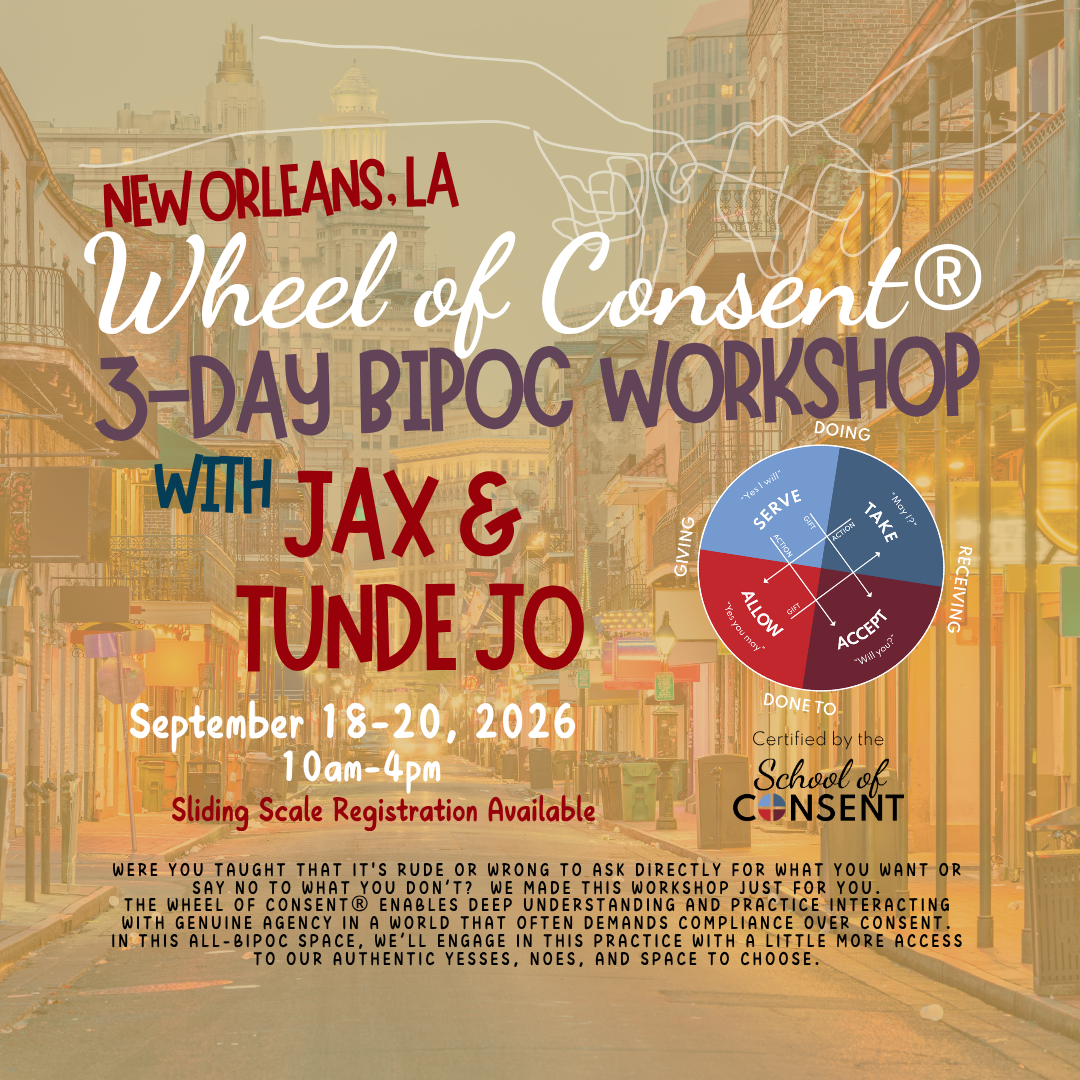 BIPOC Wheel of Consent Workshop w/Jax & Tunde