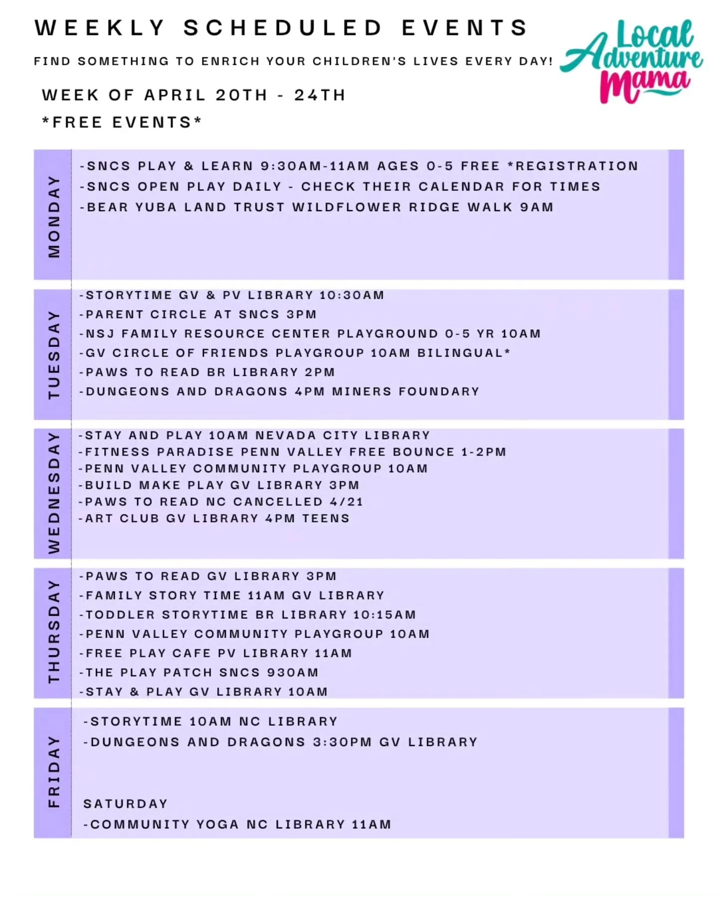 April 20th - 24th

Weekday scheduled events, classes, and things to do!! 

If you know of a class or event for families, please let me know. I'd be happy to add it to the schedule. 

Happy adventures ahead!!!

#LocalAdventureMama #LAM #NevadaCounty #