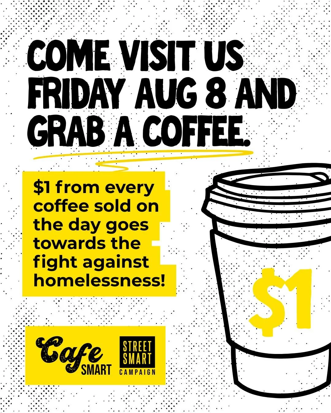 Happy CafeSmart Week!
The Chubby Cat Cafe is participating in the CafeSmart 2025 initiative to support people facing homelessness!
This Friday, August 8th, we will put $1 towards the campaign for every coffee sold. You can also come in any time until