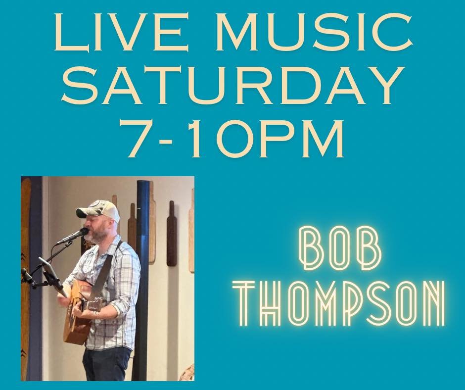 Bob Thompson this Saturday 
7-10pm
