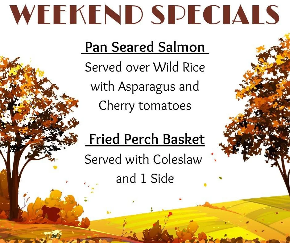 Weekend Specials!
Pan Seared Salmon &amp; Perch Basket