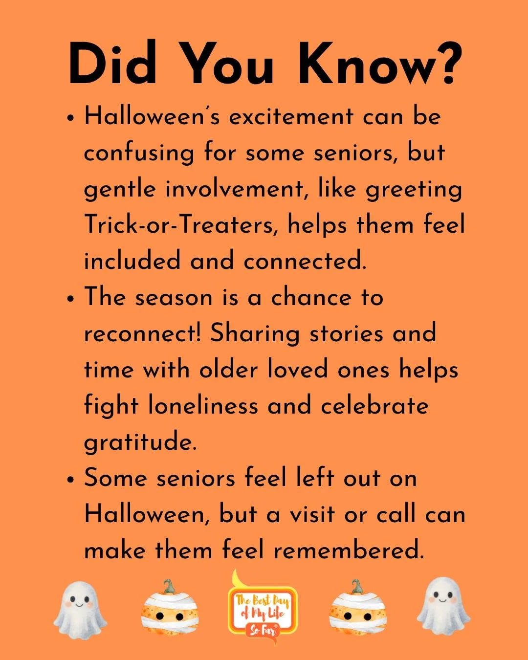 Did you know Halloween can be both exciting and overwhelming for some older adults? 
Reach out, share a story, and make an older adult&rsquo;s day a little brighter!
👻 Let&rsquo;s make this season one of fun and connection across generations! 🎃

Re