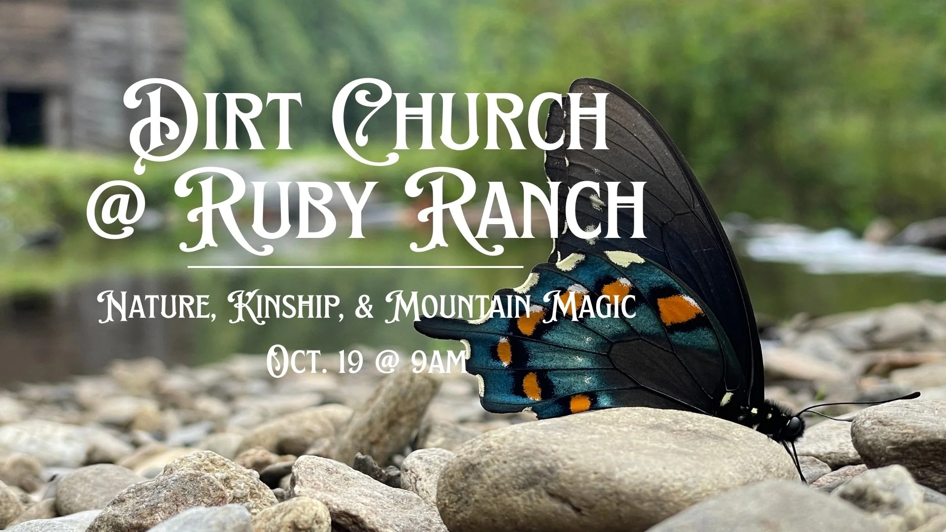 Dirt Church at the Ranch: Nature, Kinship & Mountain Magic