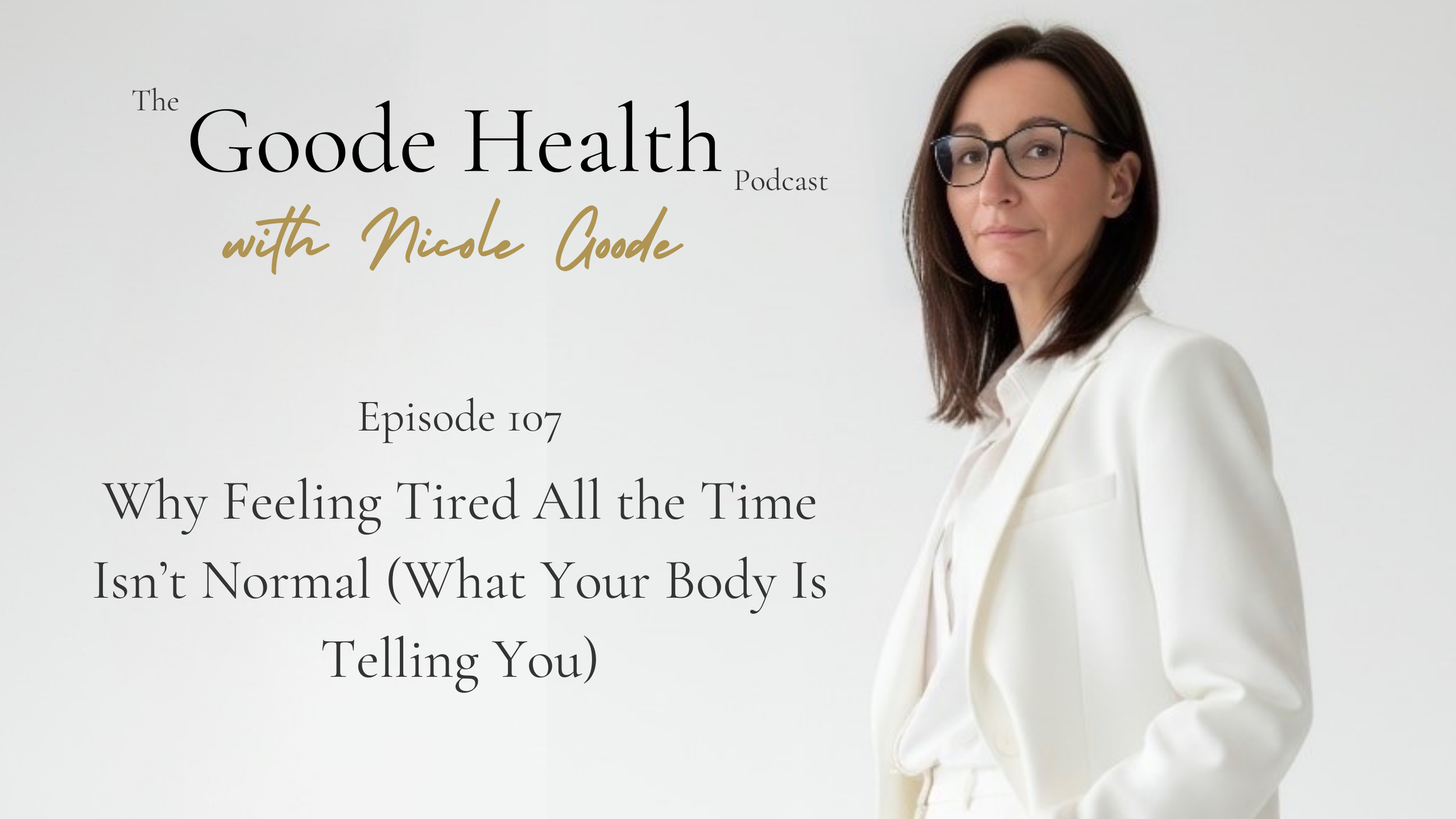 Episode 107: Why Feeling Tired All the Time Isn’t Normal (What Your Body Is Telling You)
