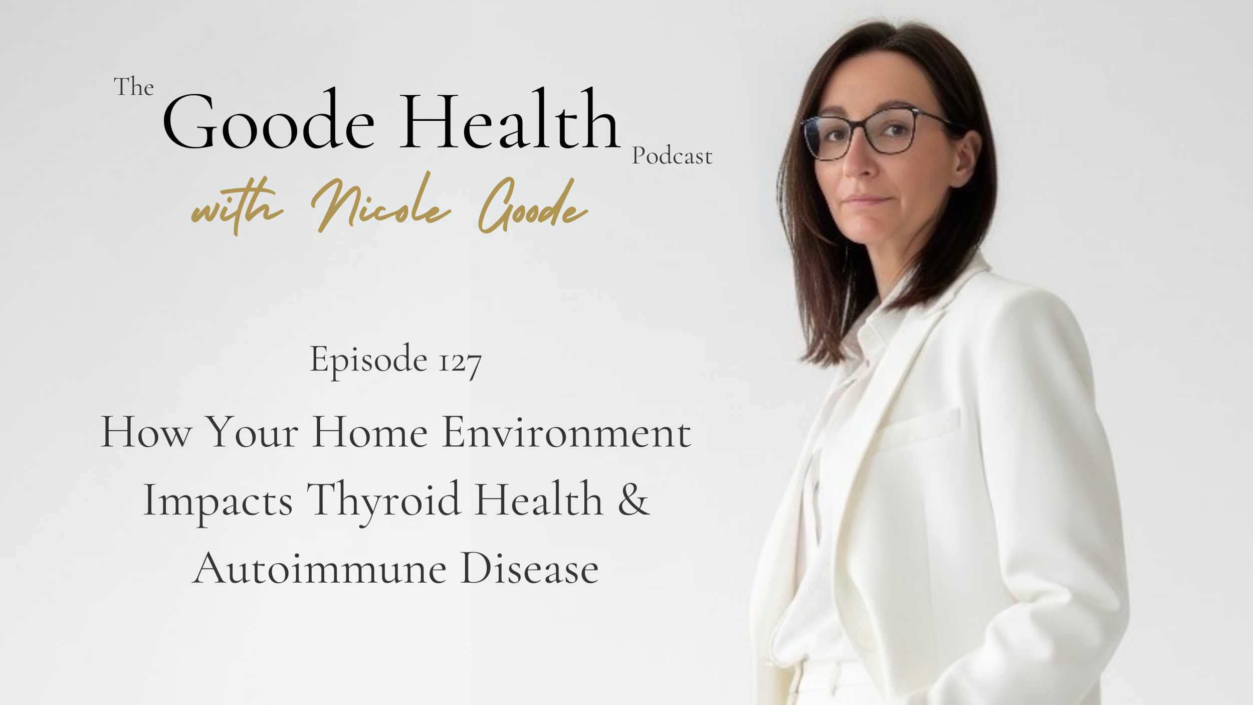Episode 127: How Your Home Environment Impacts Thyroid Health &amp; Autoimmune Disease