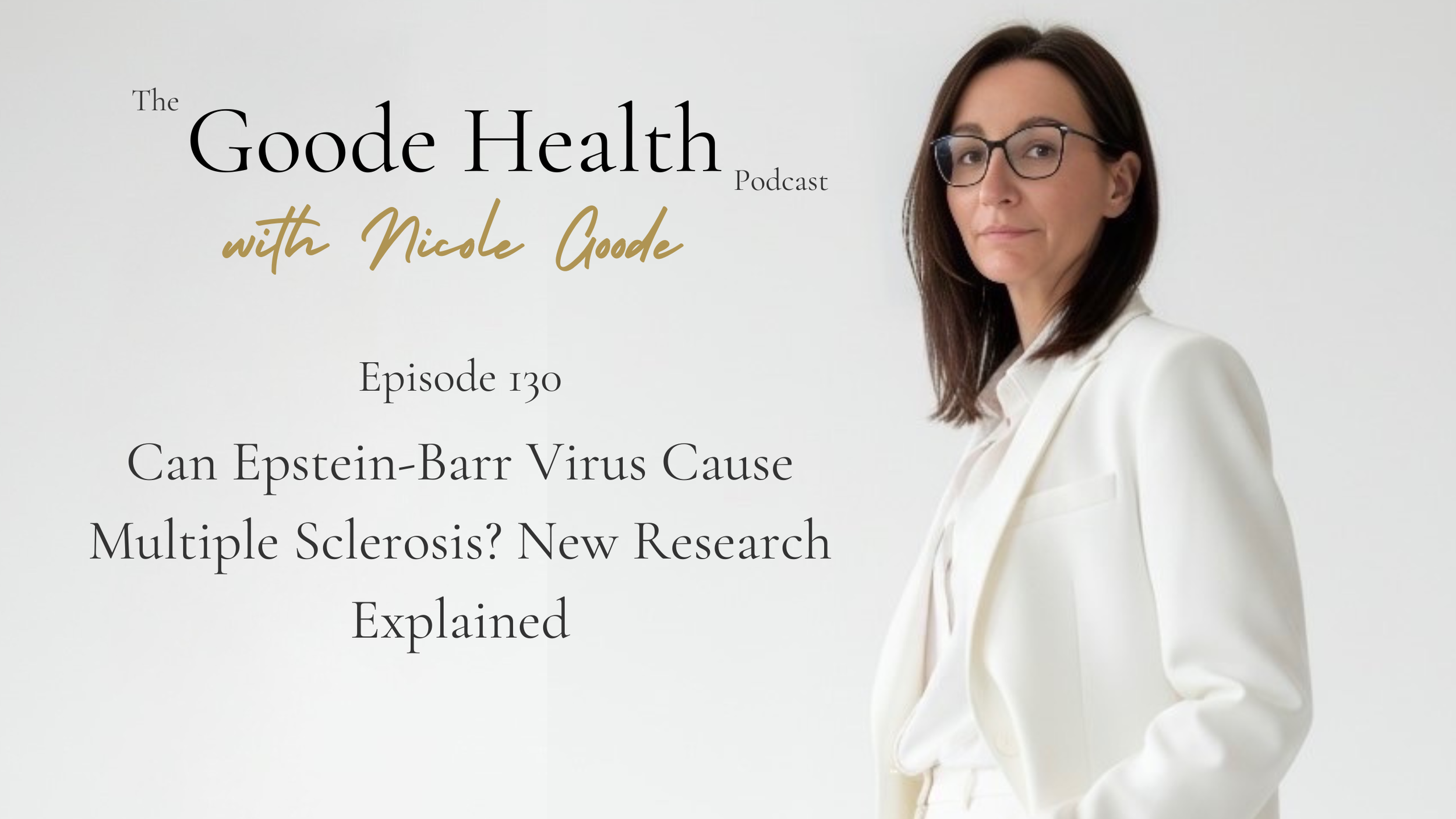 Episode 130: Can Epstein-Barr Virus Cause Multiple Sclerosis? New Research Explained