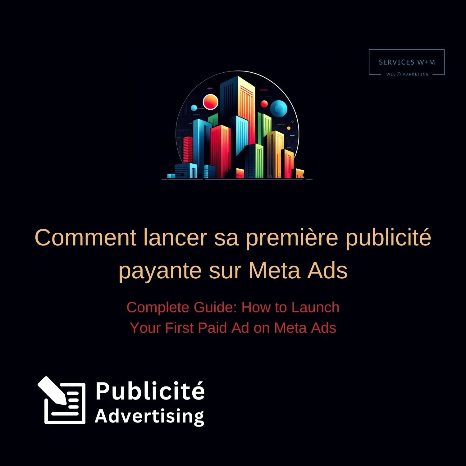 Comment lancer sa première publicité payante sur Meta Ads - Article - Complete Guide: How to Launch Your First Paid Ad on Meta Ads