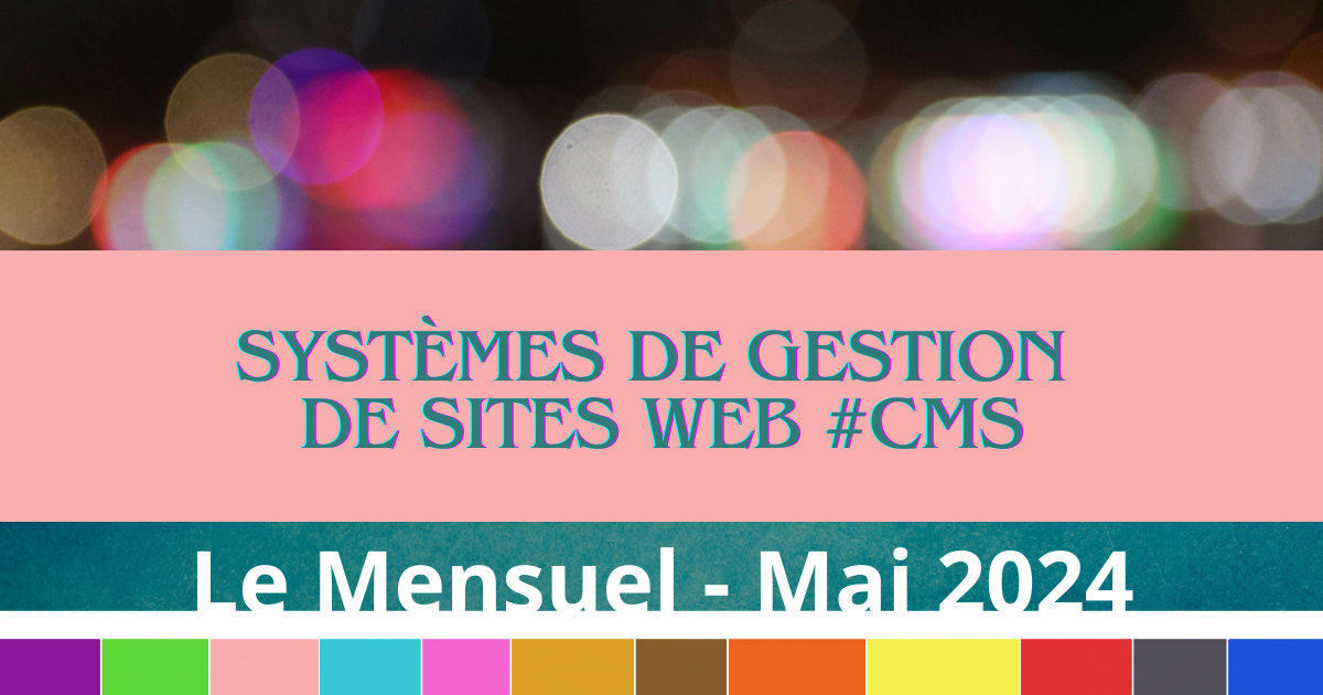 Sites web et CMS - Le Mensuel - Mai 2024