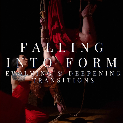 Falling Into Form: Evolving & Deepening Transitions