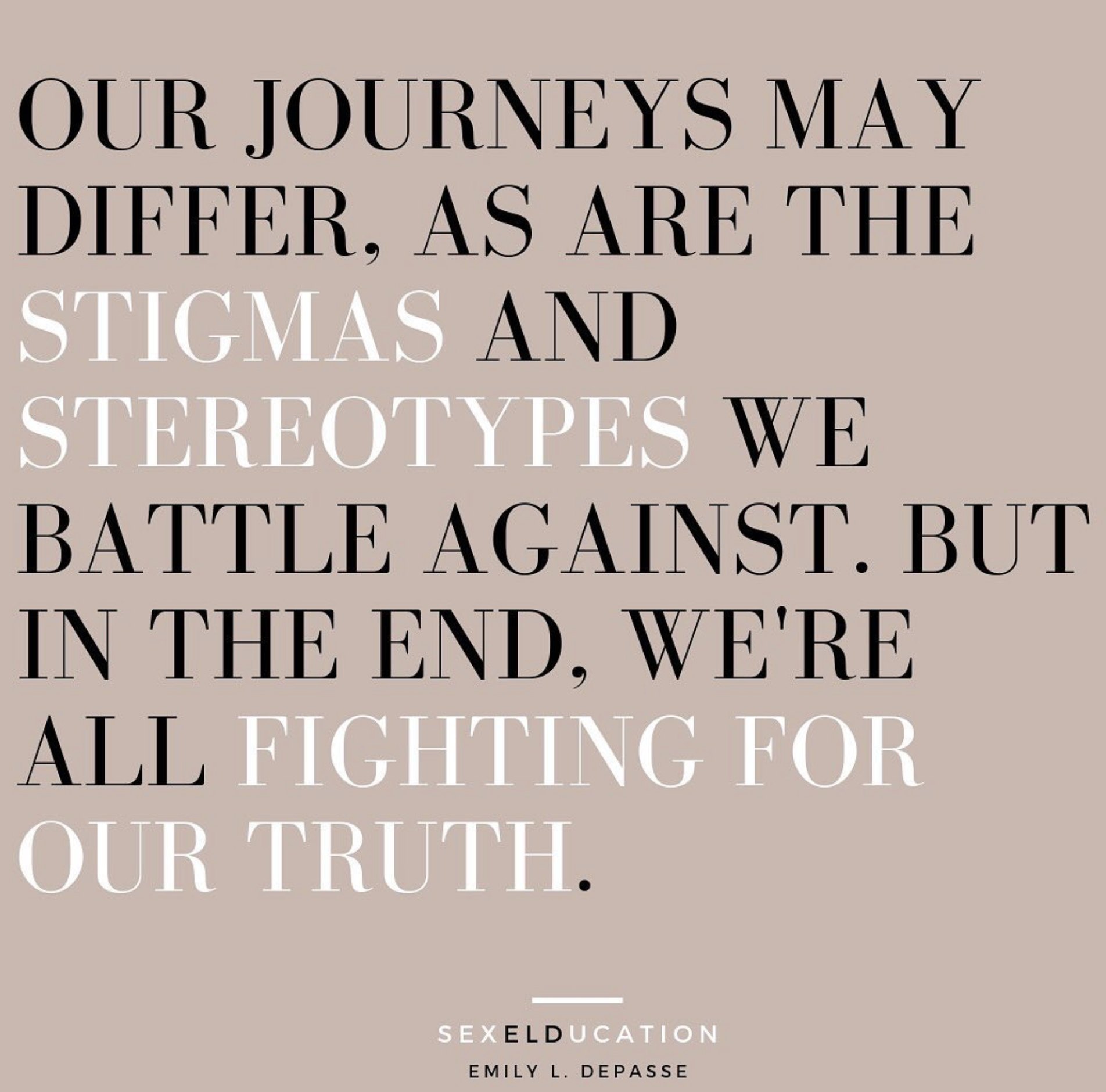 Our Journeys May Differ, But in the End, We're Fighting for Our Truth 