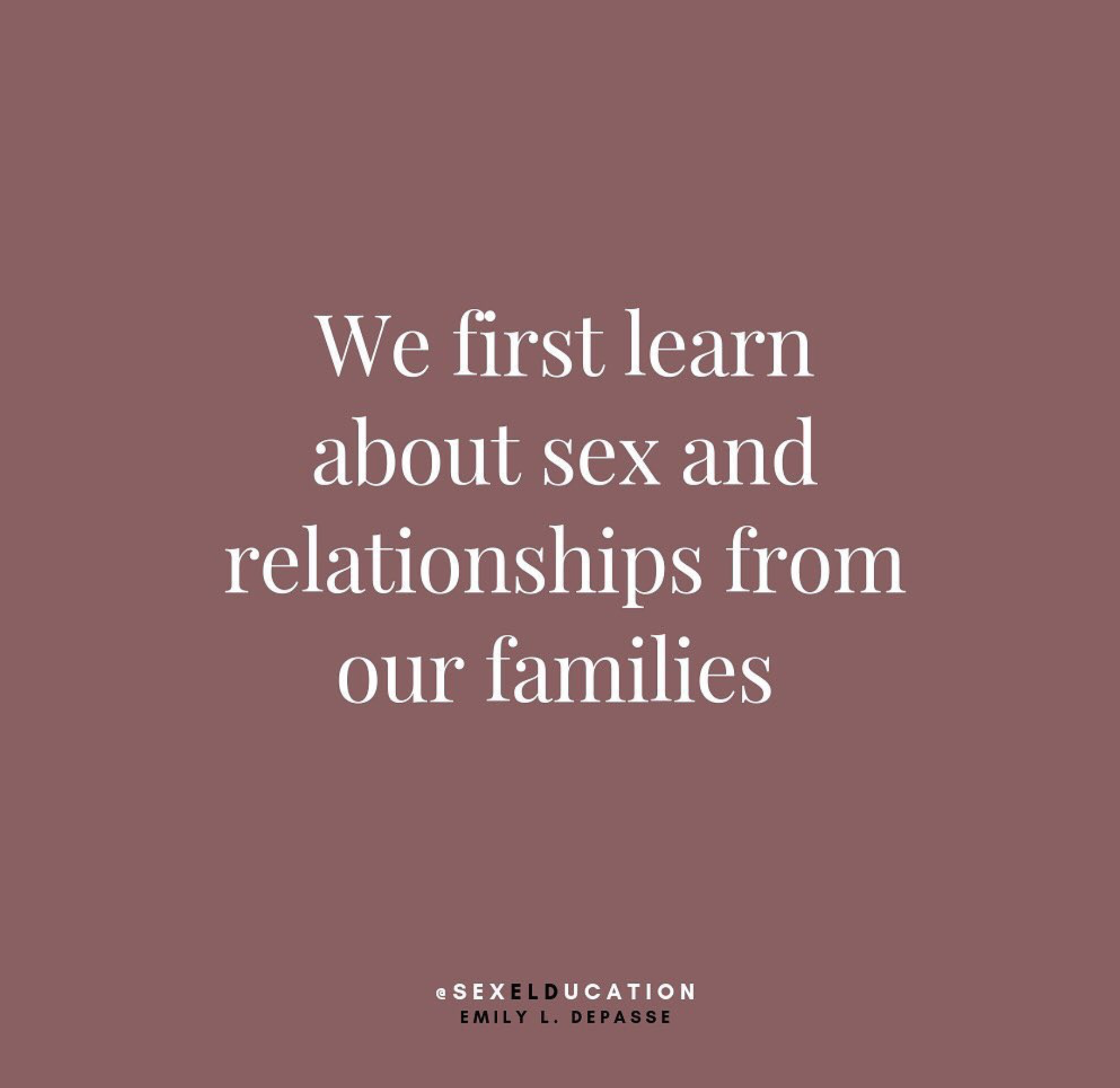 We First Learn About Sex and Relationships from Our Families 