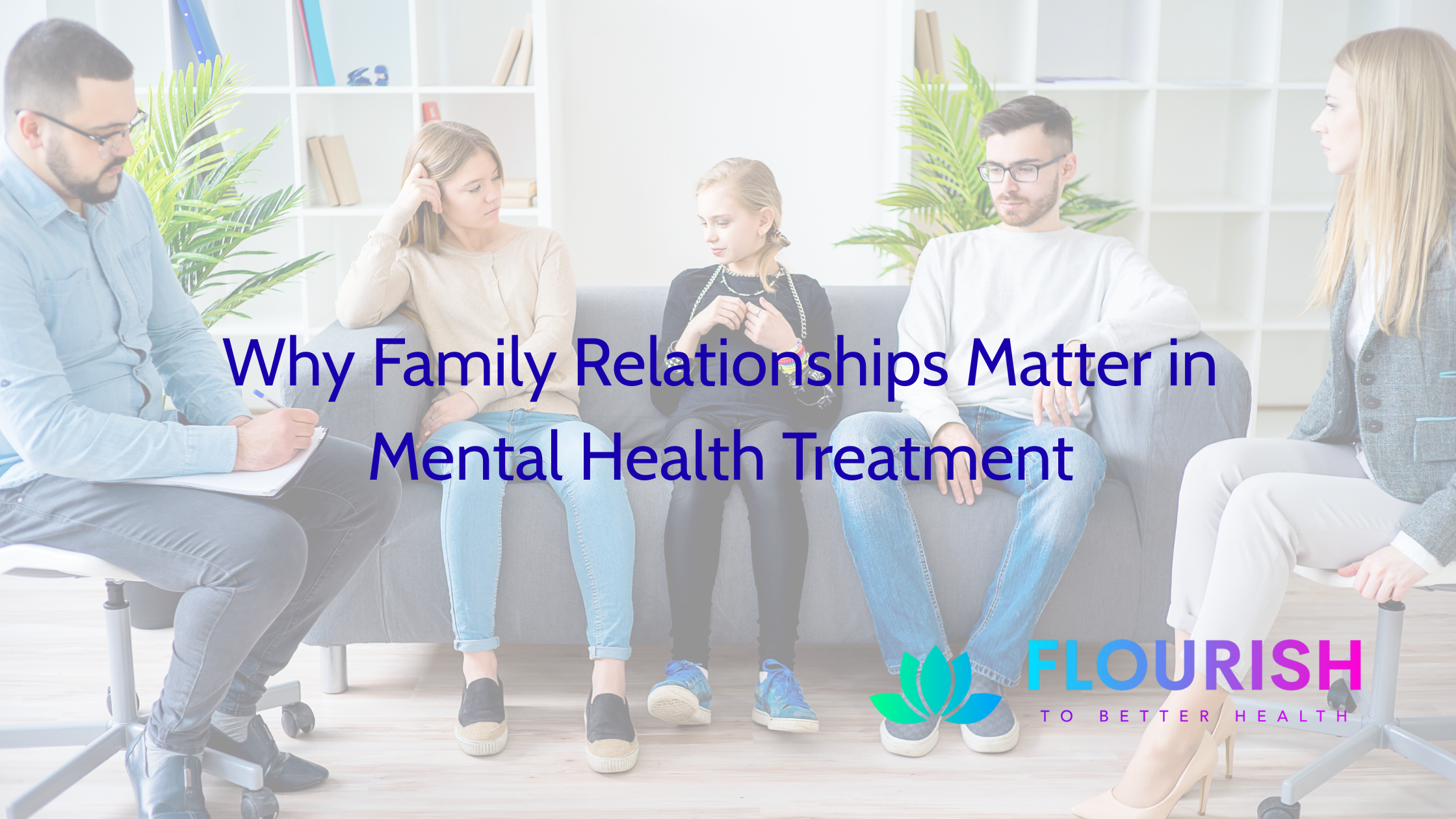 Why Family Relationships Matter in Mental Health Treatment
