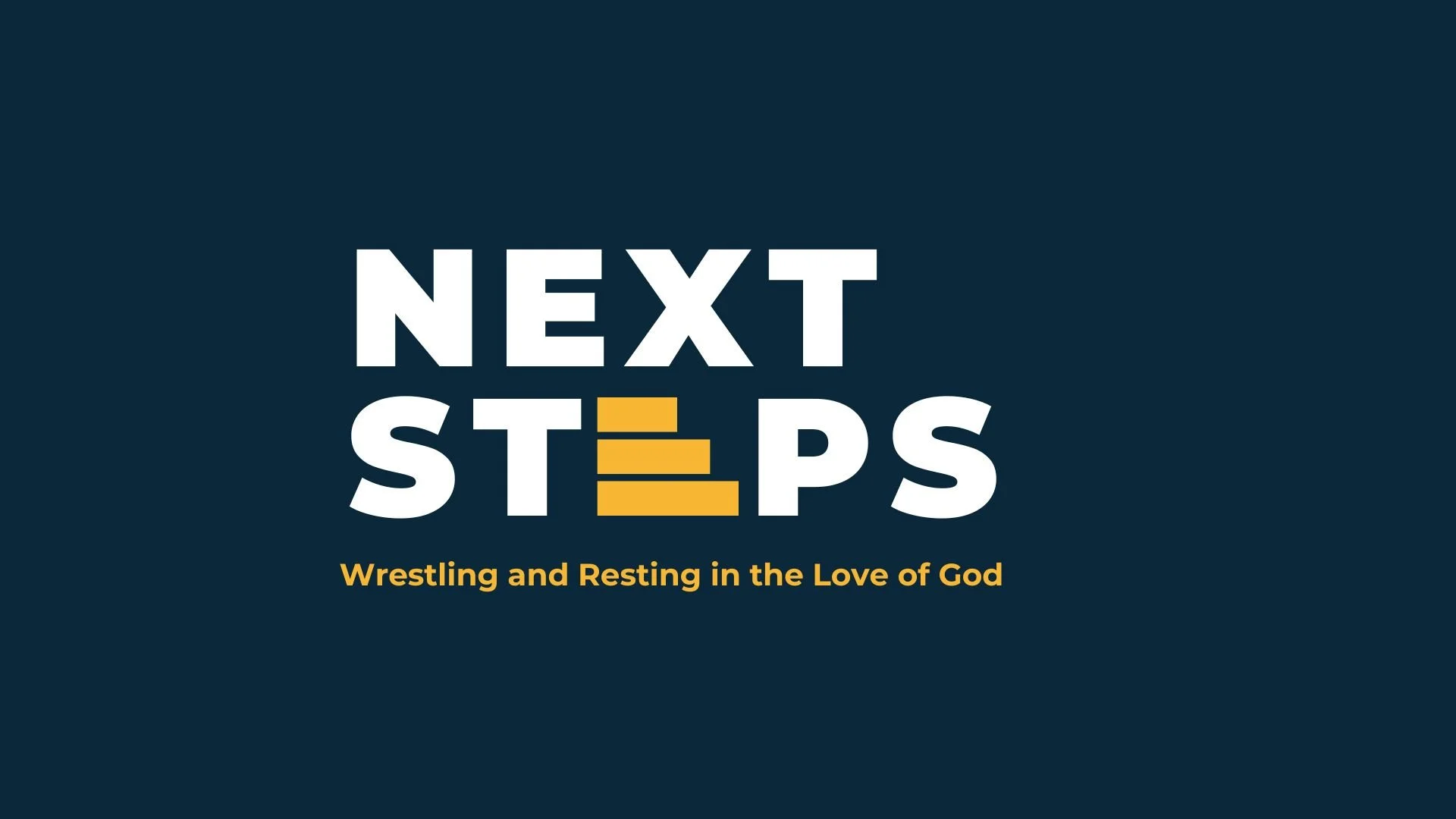 Next Steps: Wrestling and Resting in the Love of God