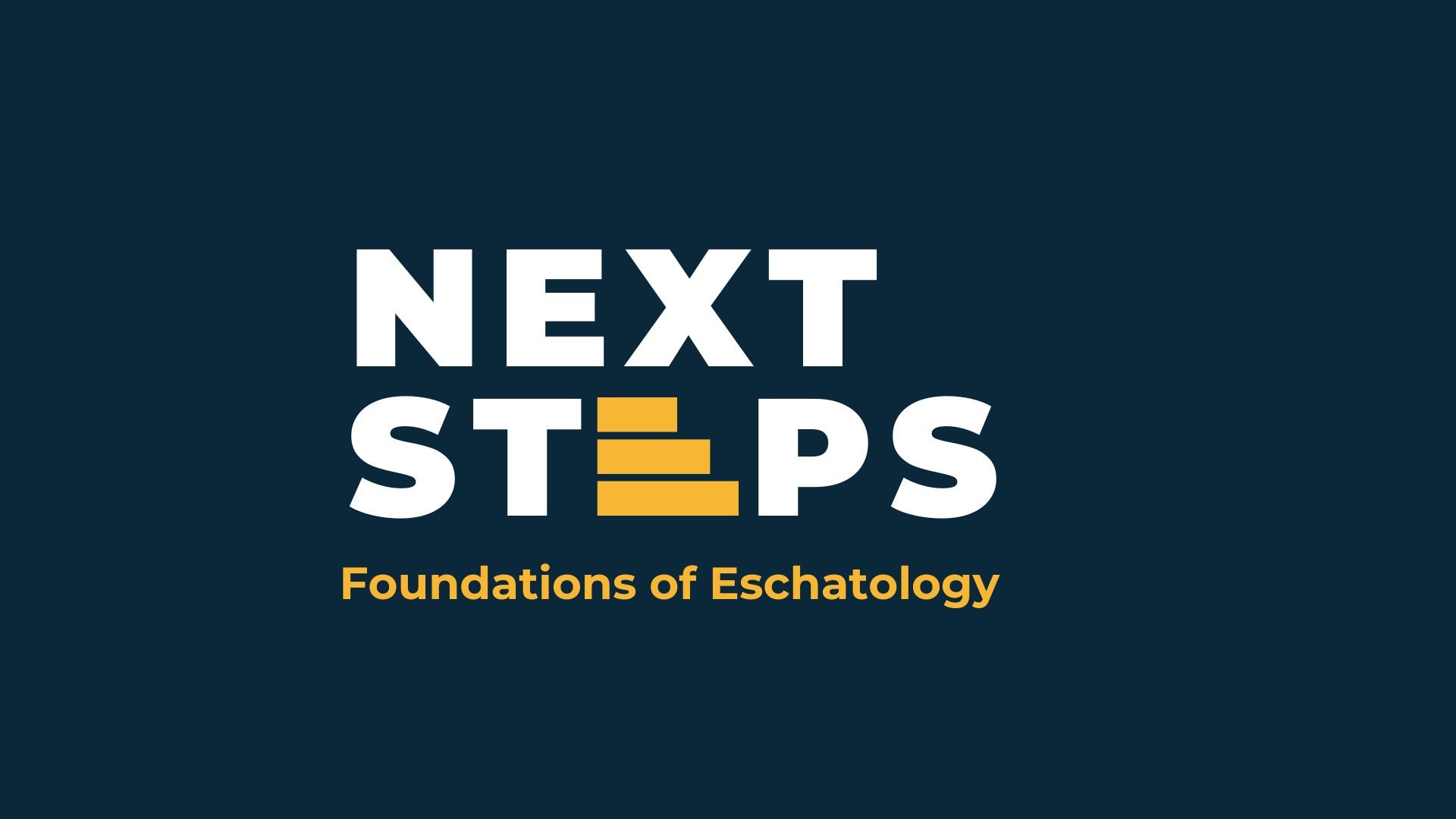Next Steps: Foundations of Eschatology