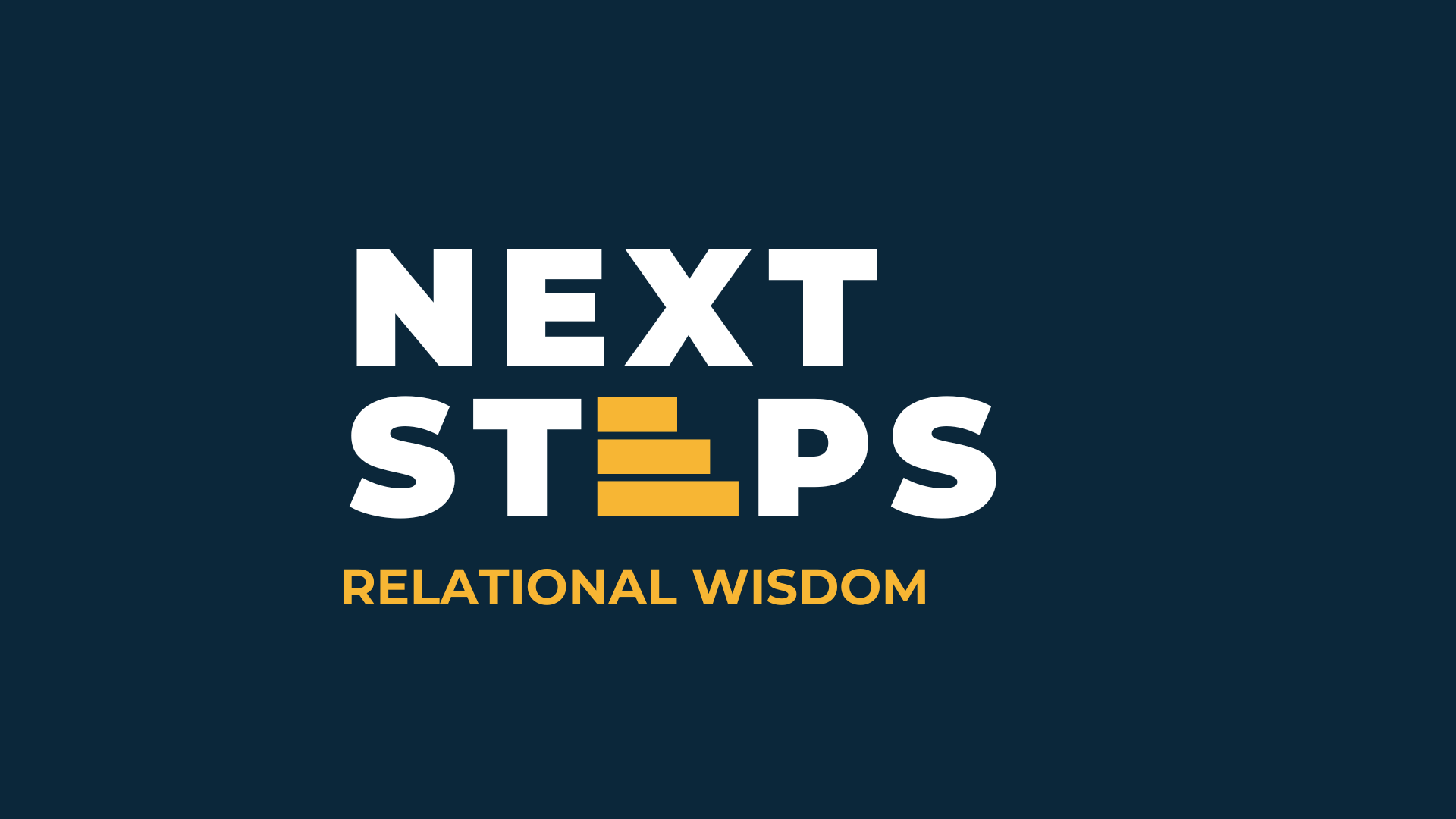 Next Steps: Relational Wisdom