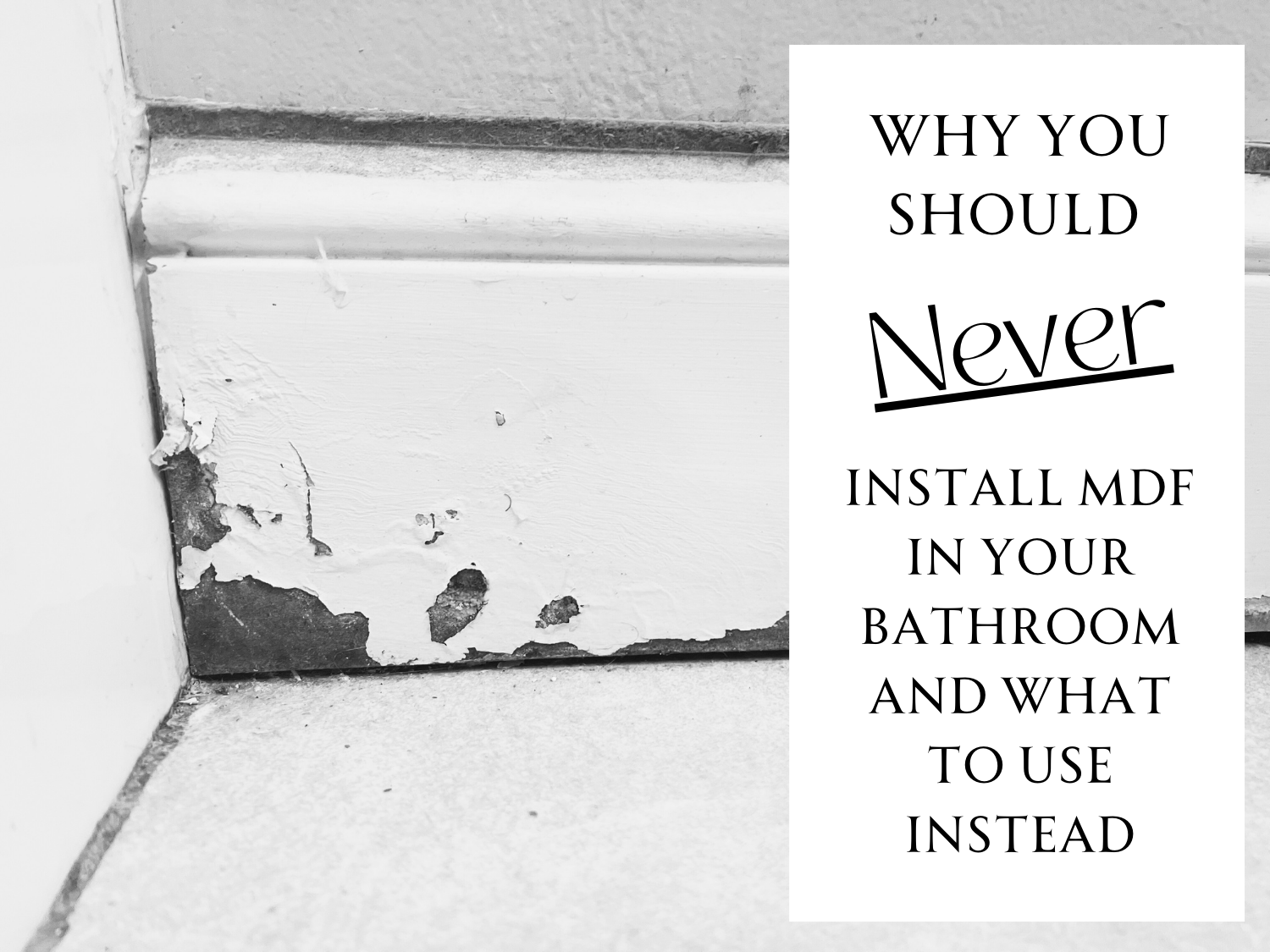 Why you should never install MDF in your bathroom and what to use instead