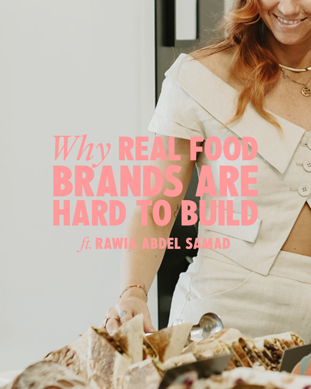 Why Real Food Brands Are Hard to Build — and Why They Matter ft. Rawia Abdel Samad of Beituti