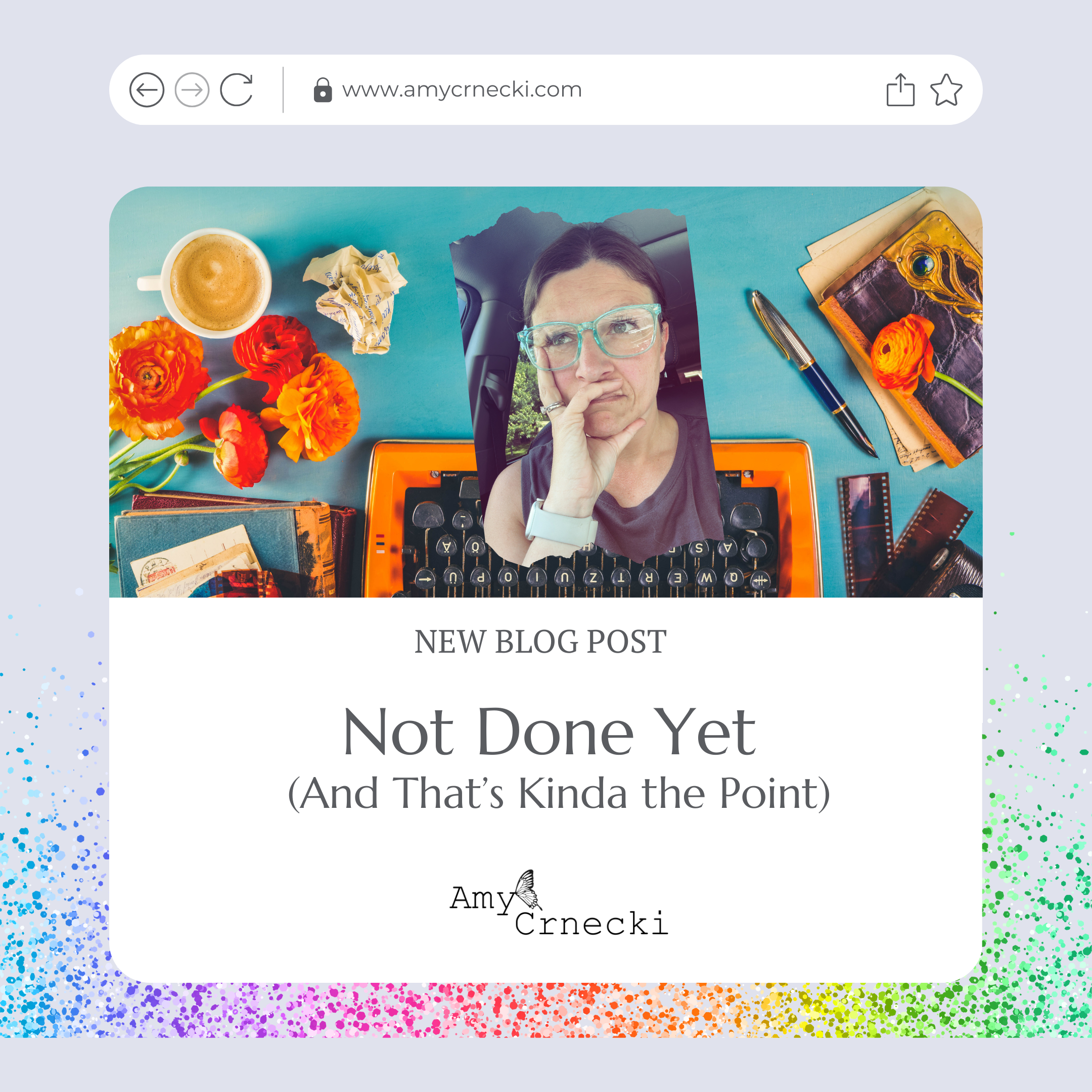 Not Done Yet (And That’s Kinda the Point)