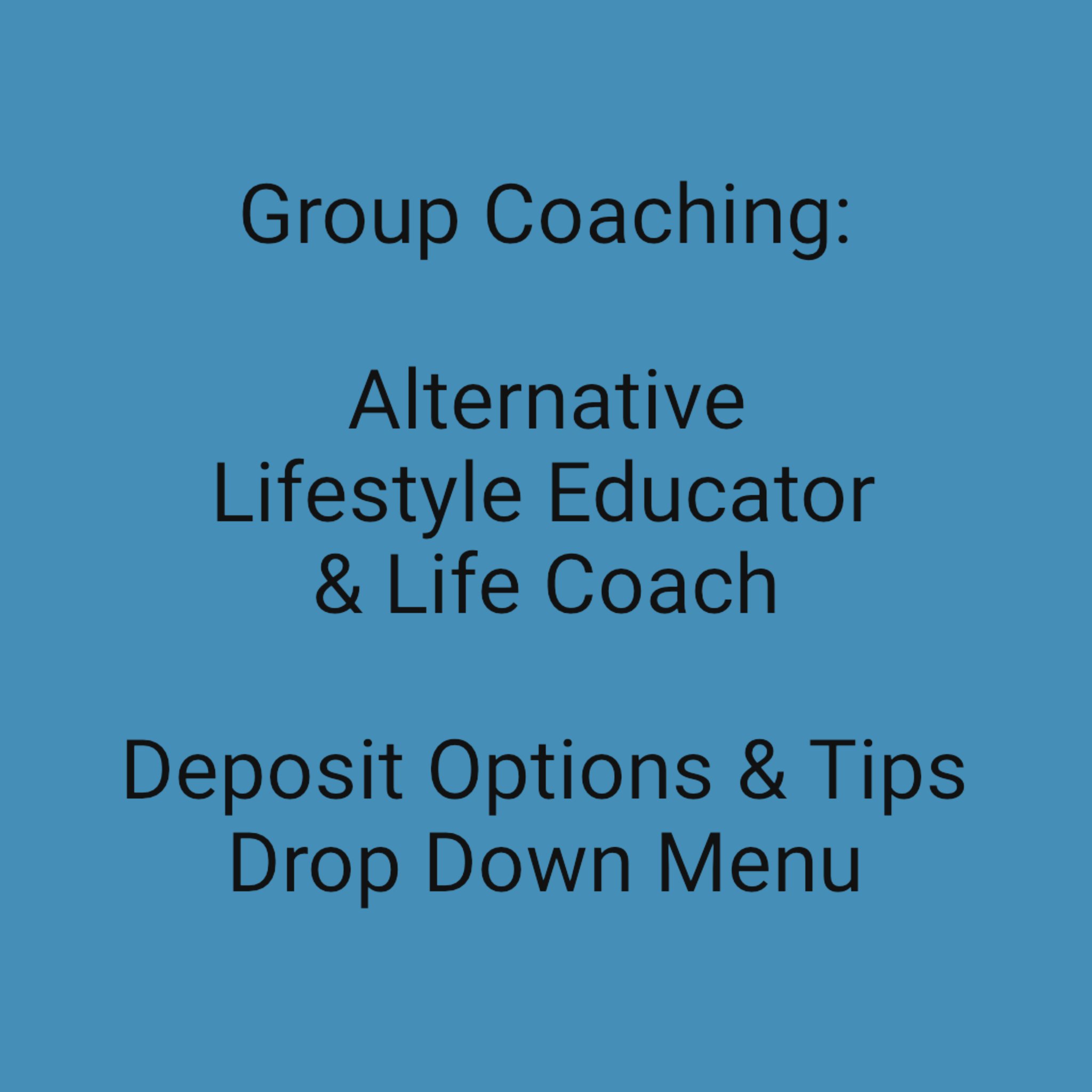Group Coaching - Alternative Lifestyle - Deposit Options - Tipping/Gratuities Welcome