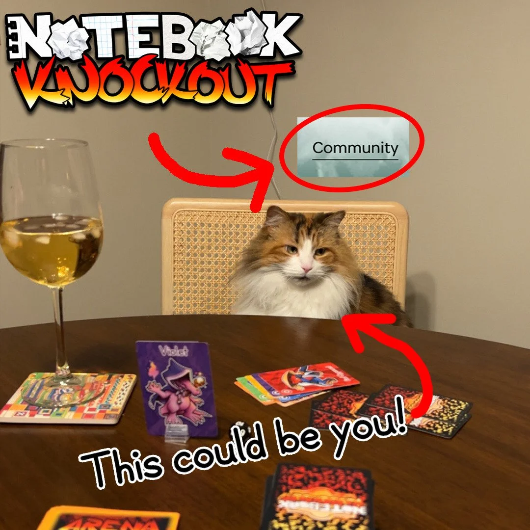 Did you back Notebook Knockout and are itching to get some games in? Do you have a friend who has a strict "play before I buy" policy?
Head on over to NOTEBOOKKNOCKOUT.COM and check out the Community tab! We have a list of every event we