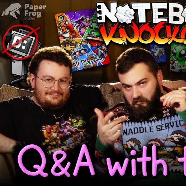 Check it out on our YouTube channel!

https://www.youtube.com/watch?v=yrtoCk26FZM

The minds behind Notebook Knockout, our boys over at Paper Frog Studio, answer their most asked questions. 

Come on in and have a seat while the fellas regale you wit
