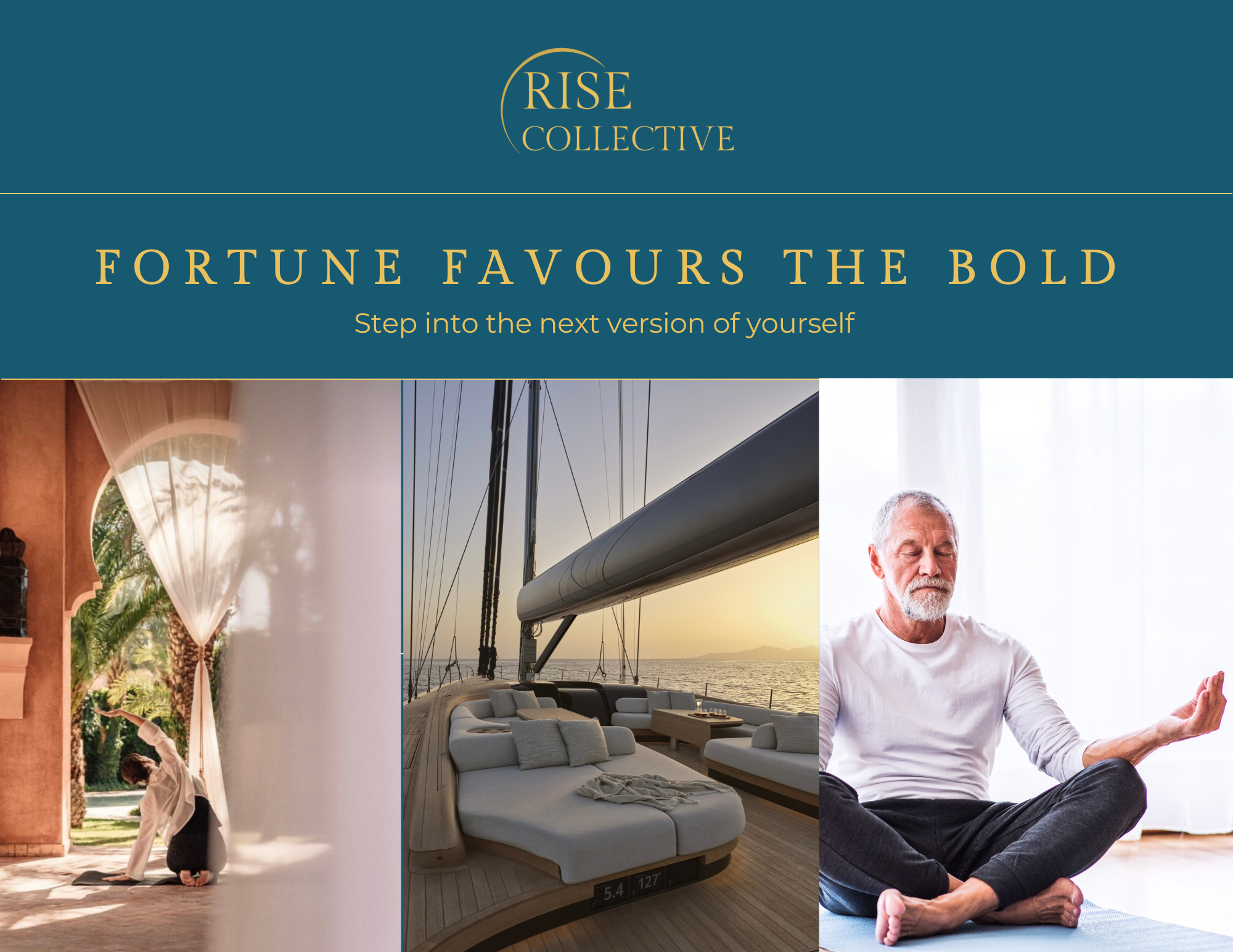 Collage with three images: left shows a person practicing yoga outdoors near a building, center displays a luxurious yacht deck at sunset, and right features a man meditating indoors. Text reads "Rise Collective" and "Fortune Favors the Bold, Step in