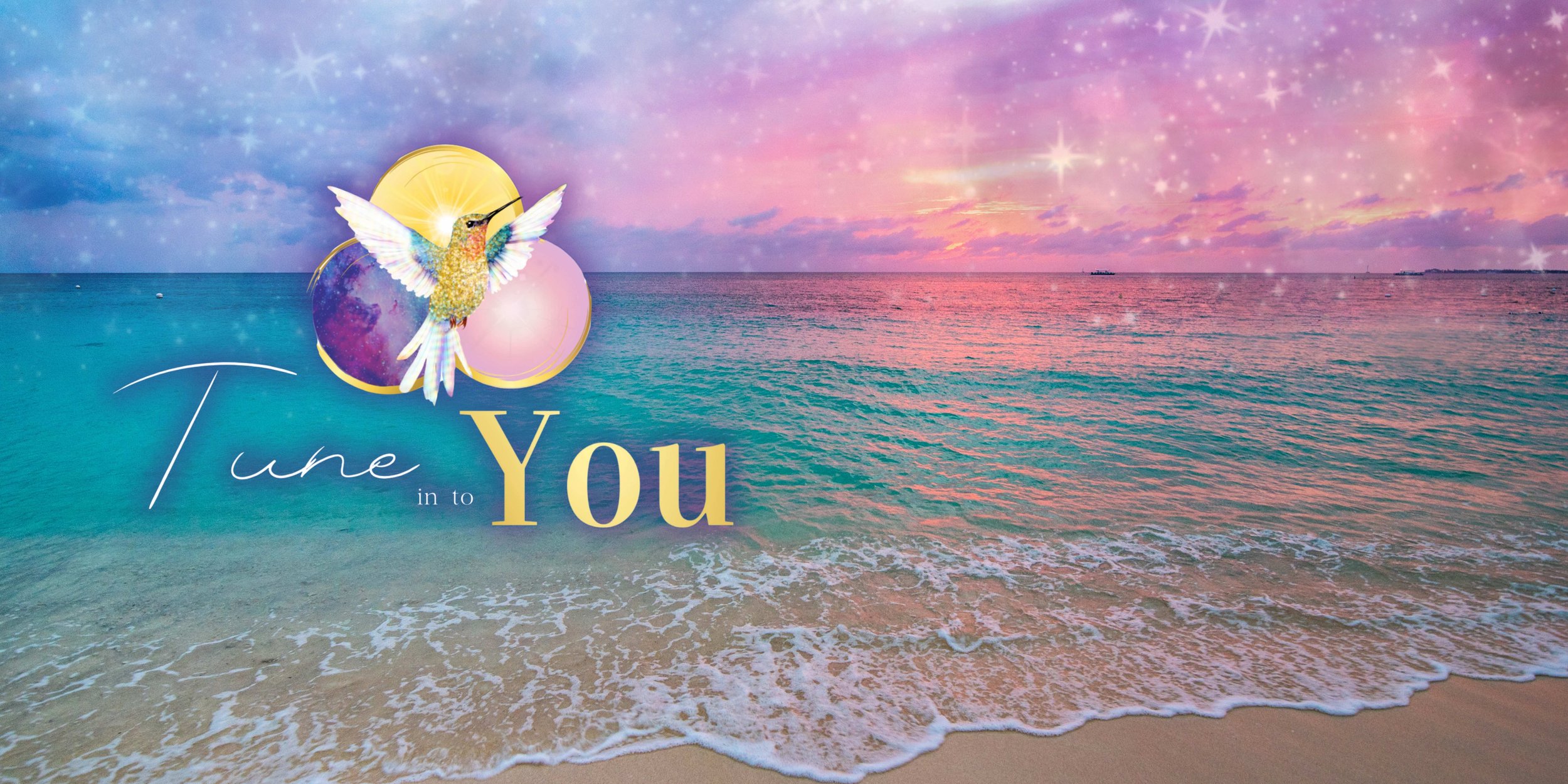 Sunset beach scene with colorful sky, ocean waves, and the text 'Tune in to You' overlaid, alongside a hummingbird and celestial graphics.
