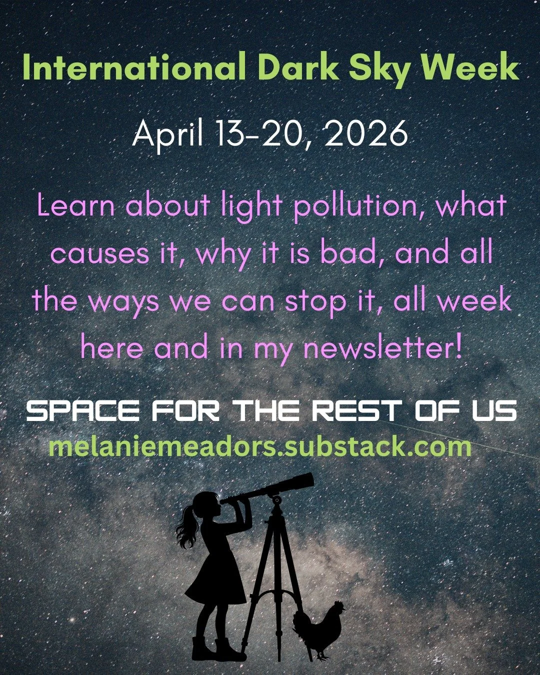It's almost International Dark Sky Week! All week long I will be sharing tips on how you can cut down on light pollution. Plus, over on my Substack, I'll give more in-depth information and tips! Subscribe now and don't miss a thing!