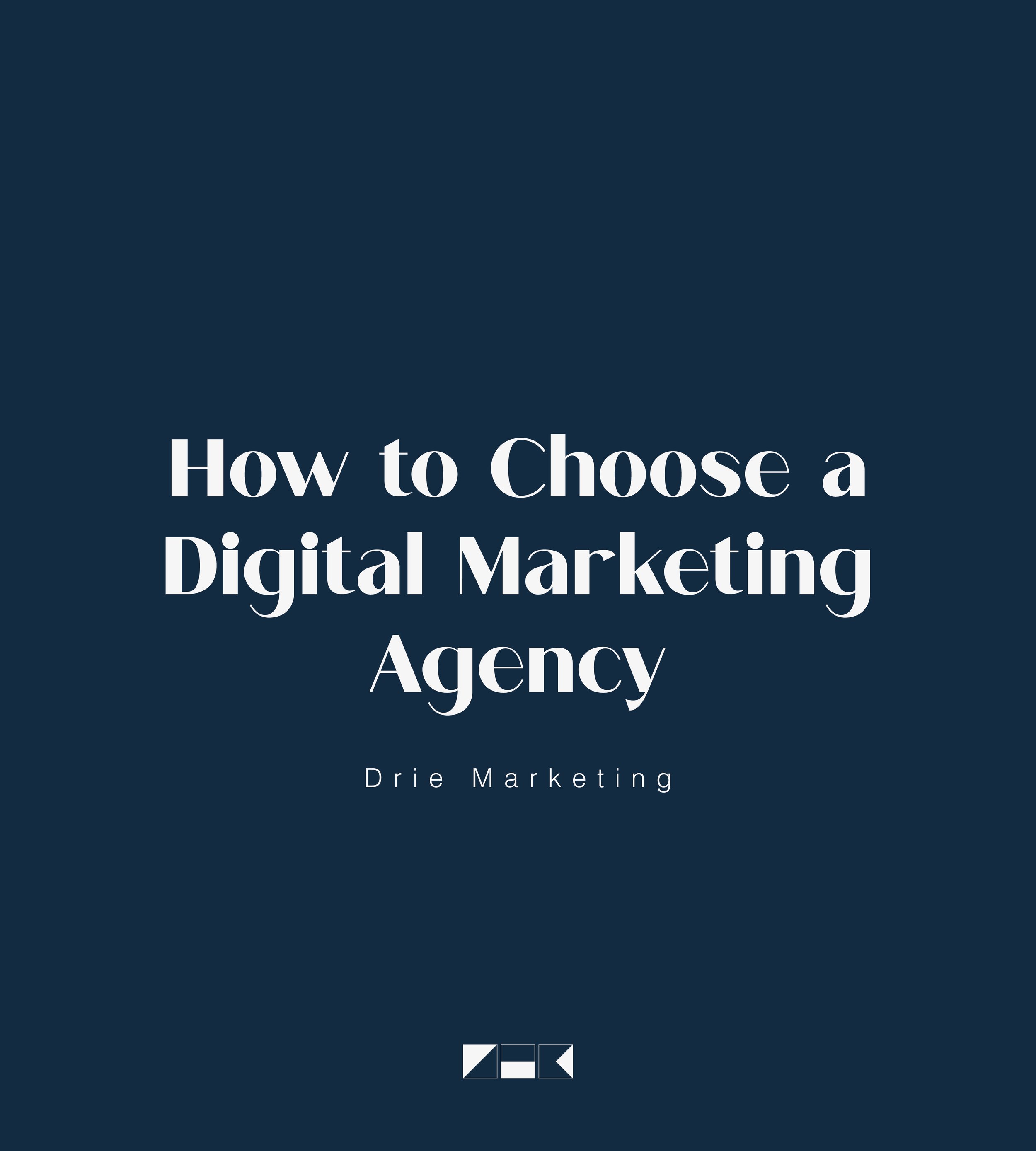 How to Choose a Digital Marketing Agency: Find Your Perfect Partner in Growth with Drie Marketing