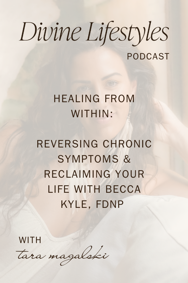 Healing from Within: Reversing Chronic Symptoms &amp; Reclaiming Your Life with Becca Kyle, FDNP