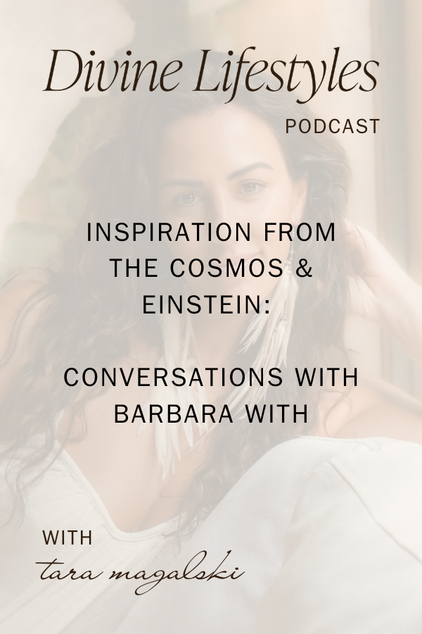 Inspiration from the Cosmos &amp; Einstein: Conversations with Barbara With